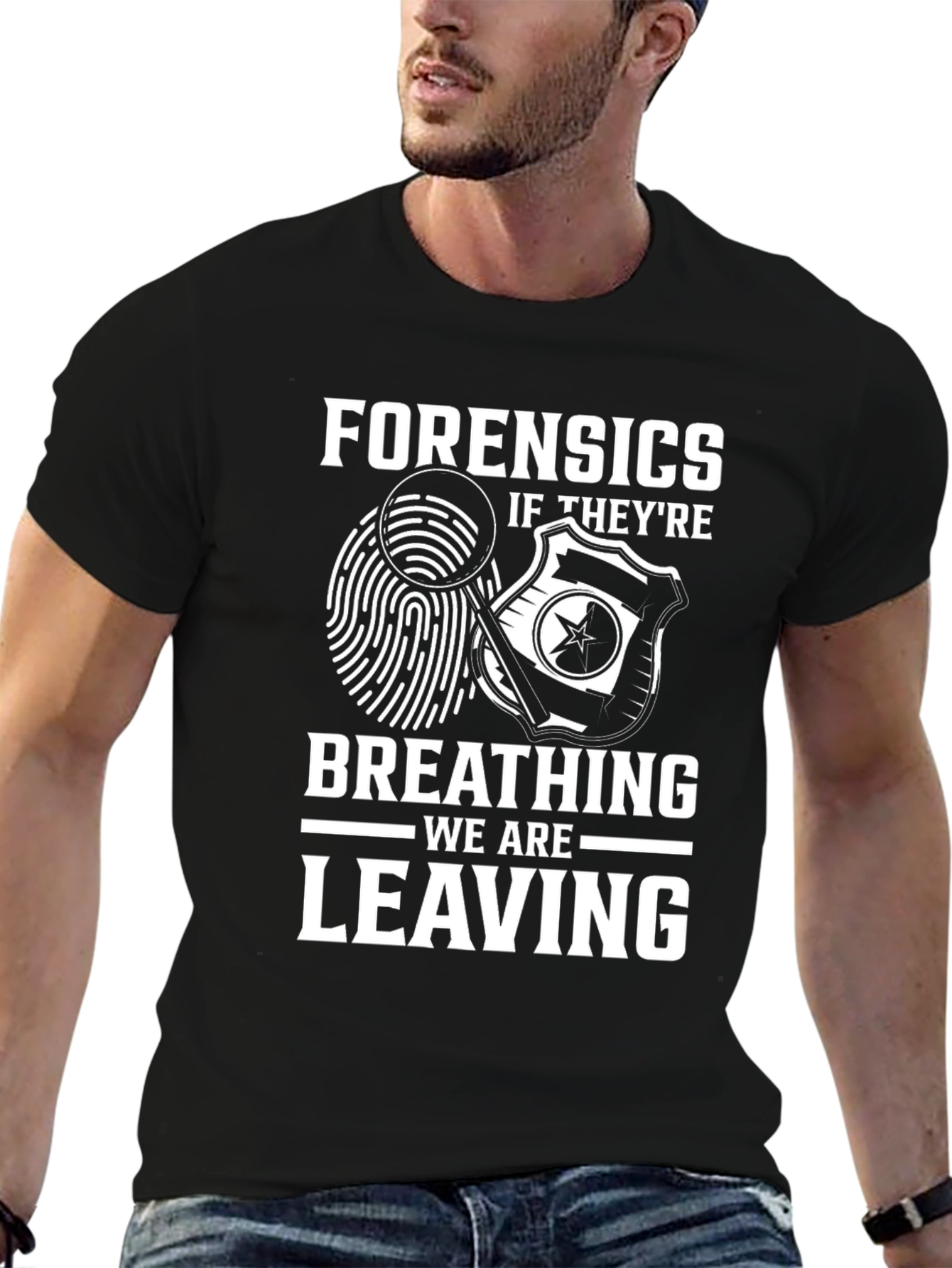 Forensics Humor T-Shirt - If Theyre Breathing Were Leaving