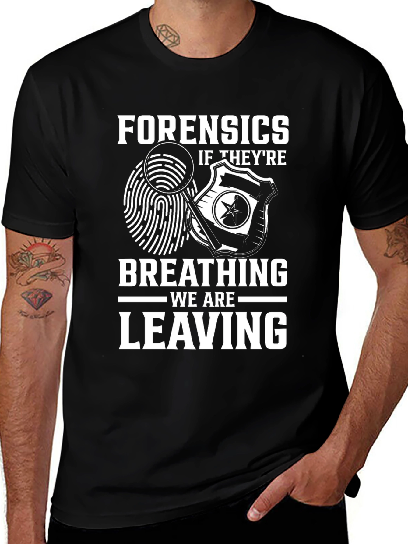 Forensics Humor T-Shirt - If Theyre Breathing Were Leaving