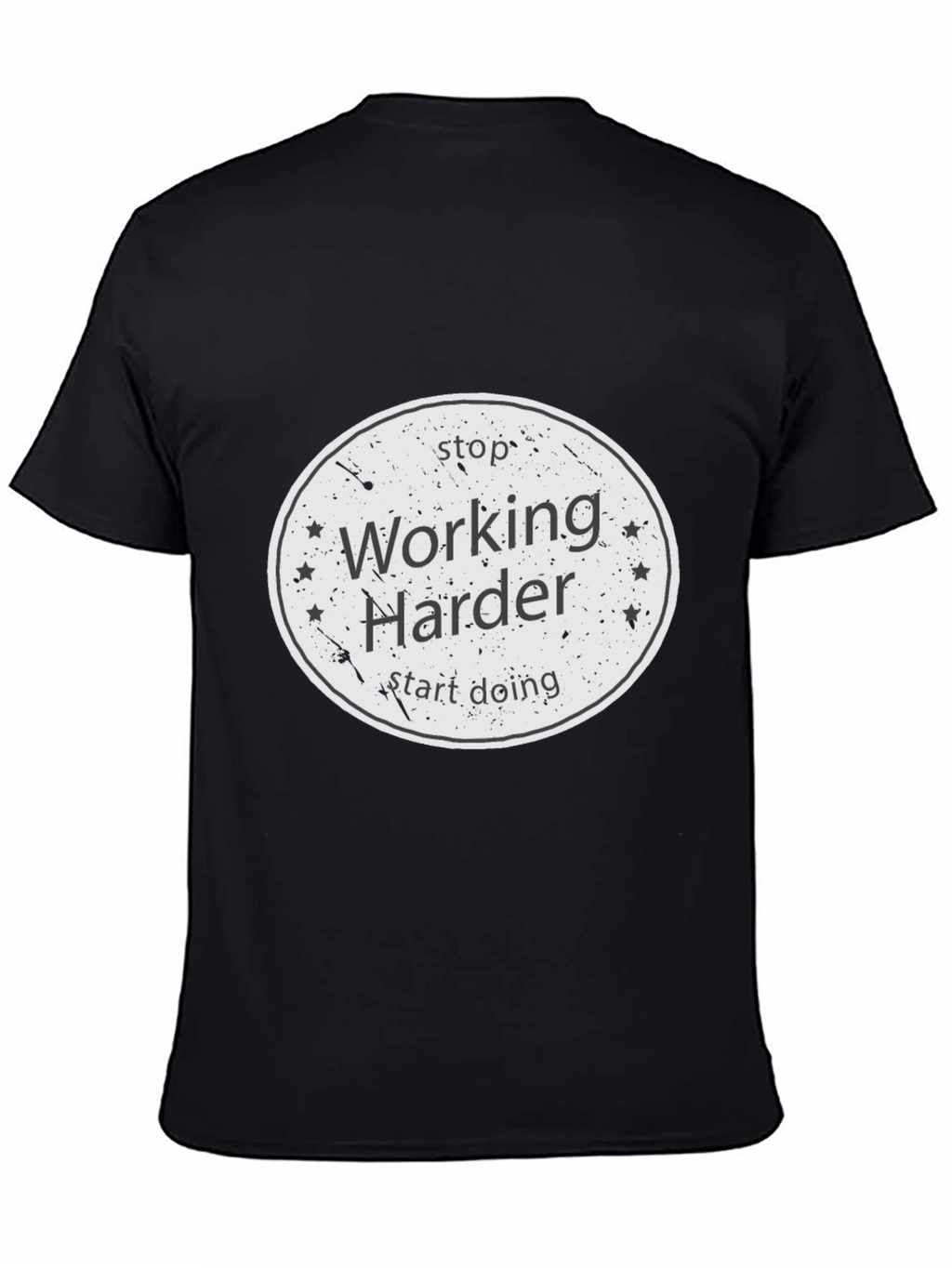 Stop Working Harder T-Shirt
