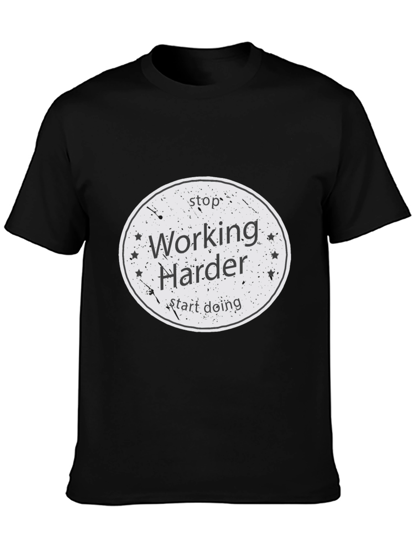 Stop Working Harder T-Shirt