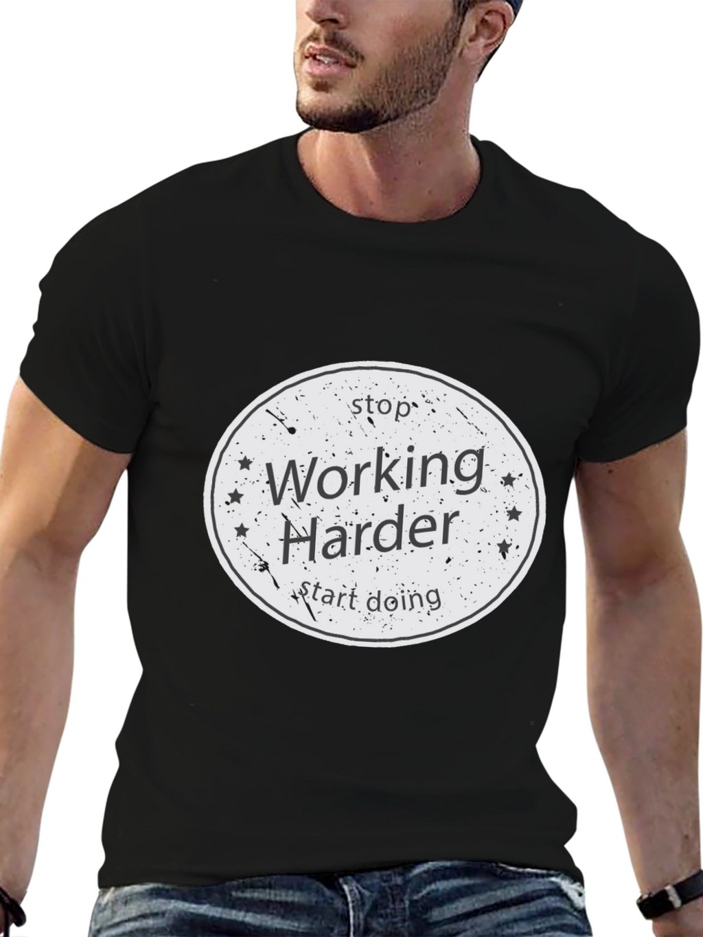 Stop Working Harder T-Shirt