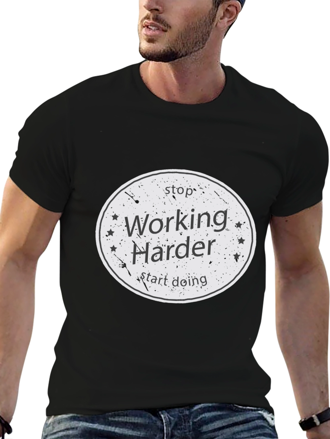 Stop Working Harder T-Shirt