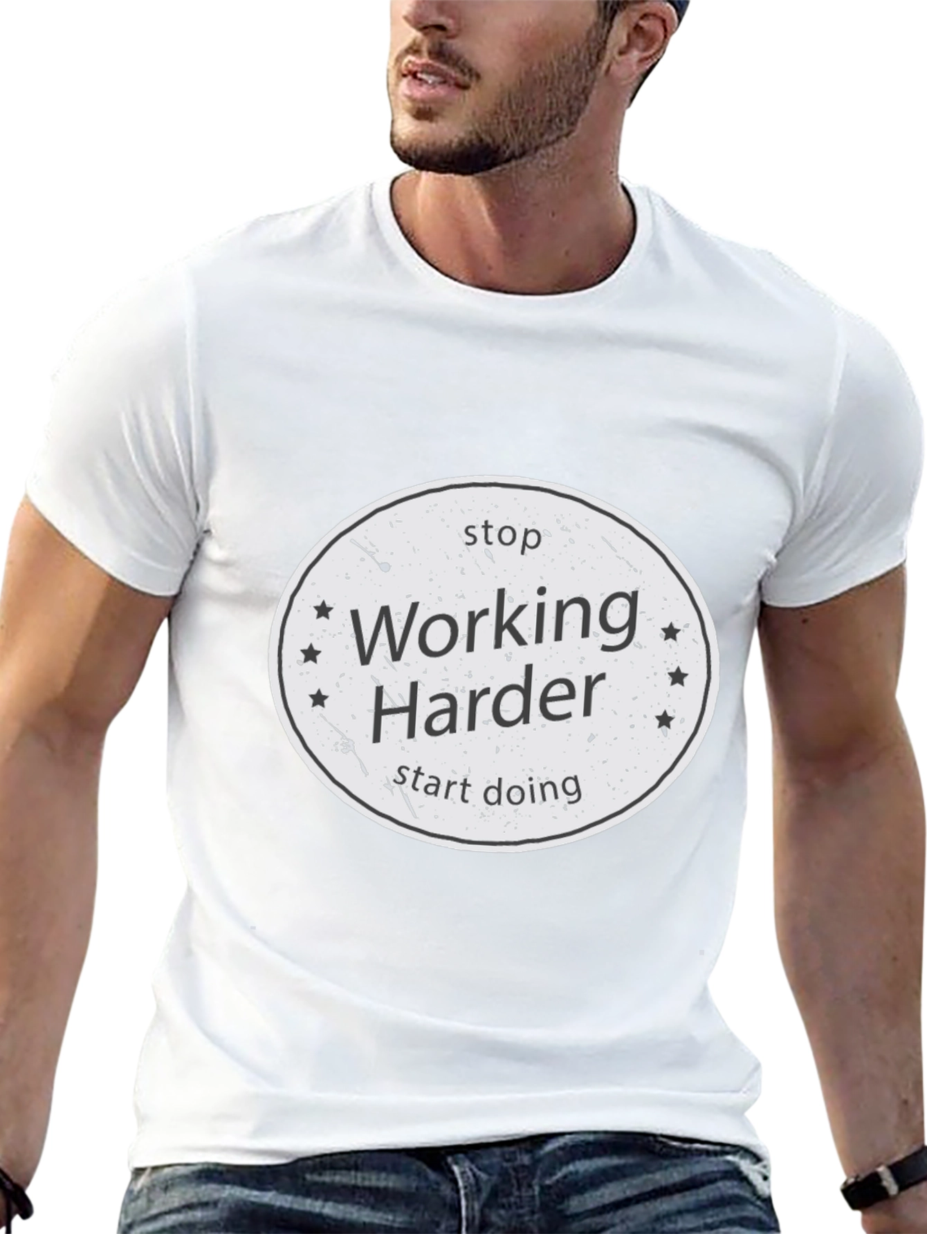 Stop Working Harder T-Shirt