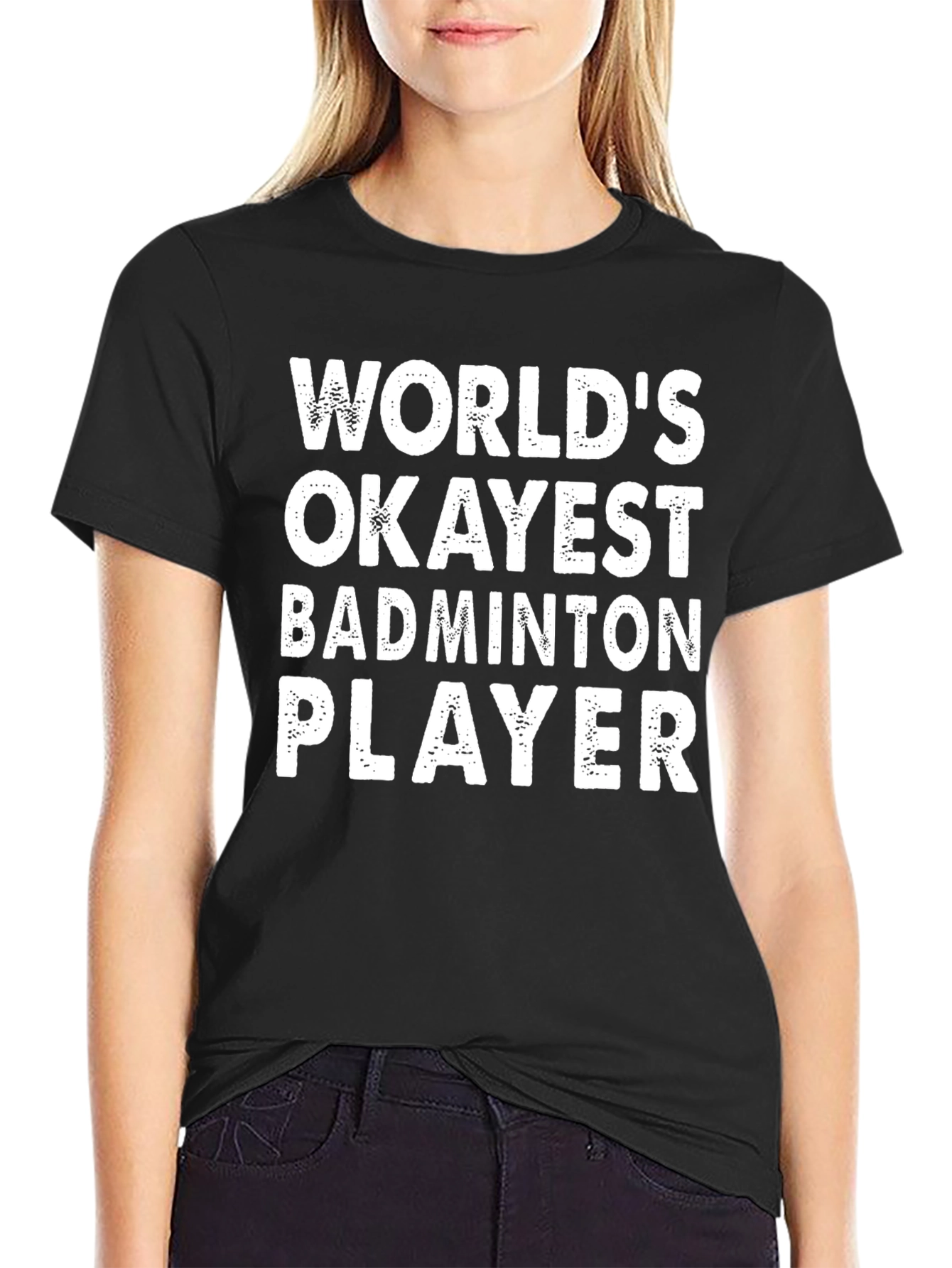 Funny Badminton Player T-Shirt - Worlds Okayest