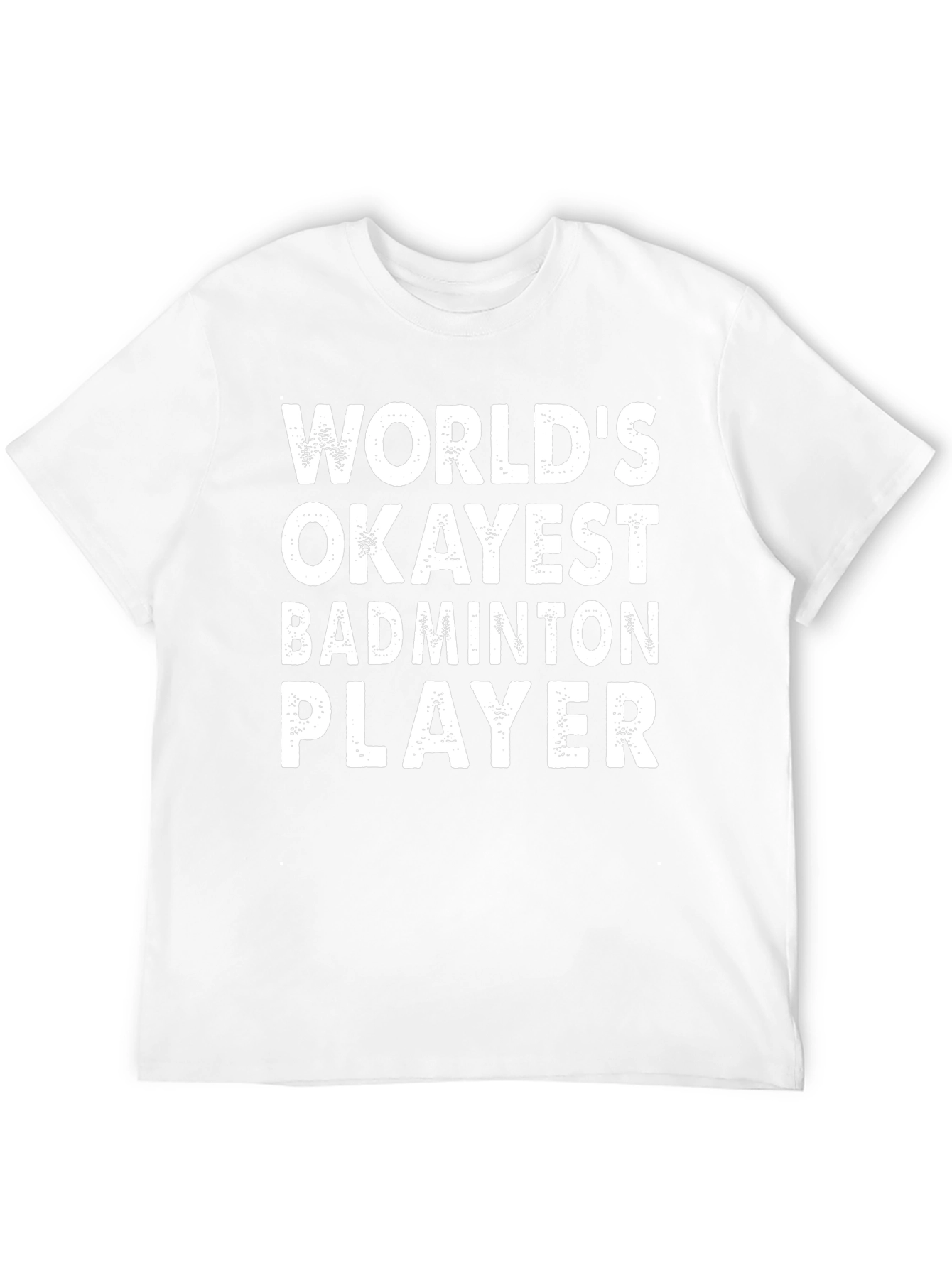 Funny Badminton Player T-Shirt - Worlds Okayest