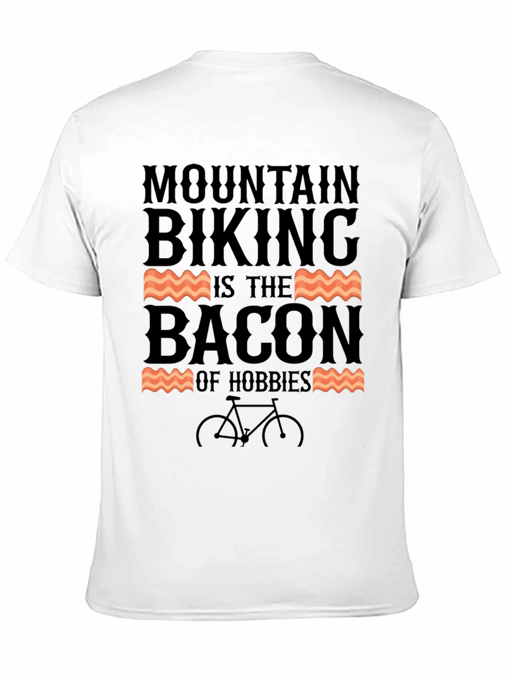 Mountain Biking is The Bacon of Hobbies T-Shirt