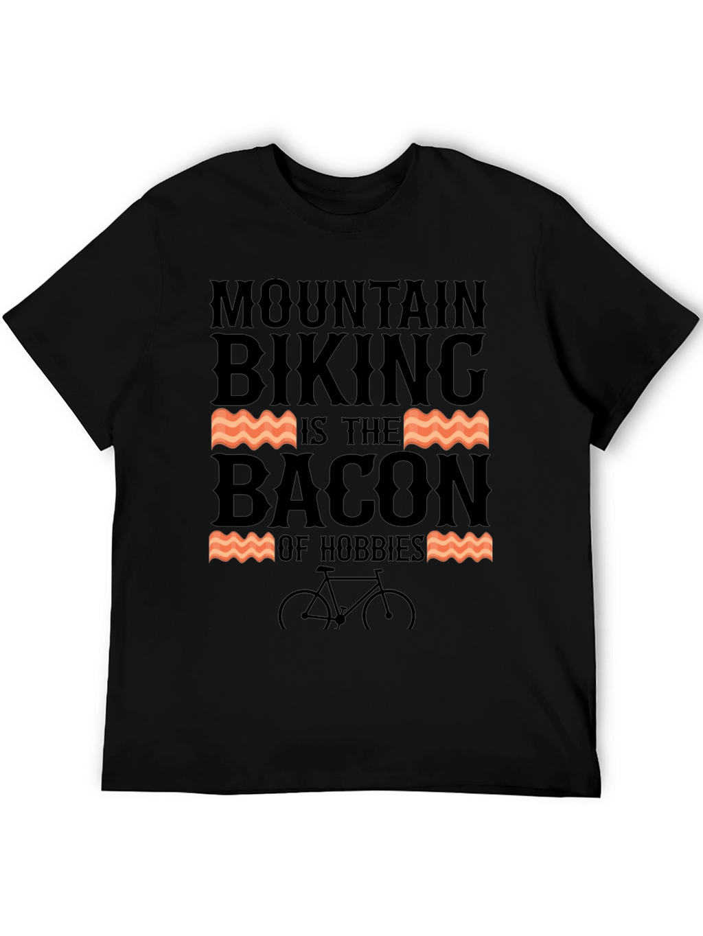 Mountain Biking is The Bacon of Hobbies T-Shirt