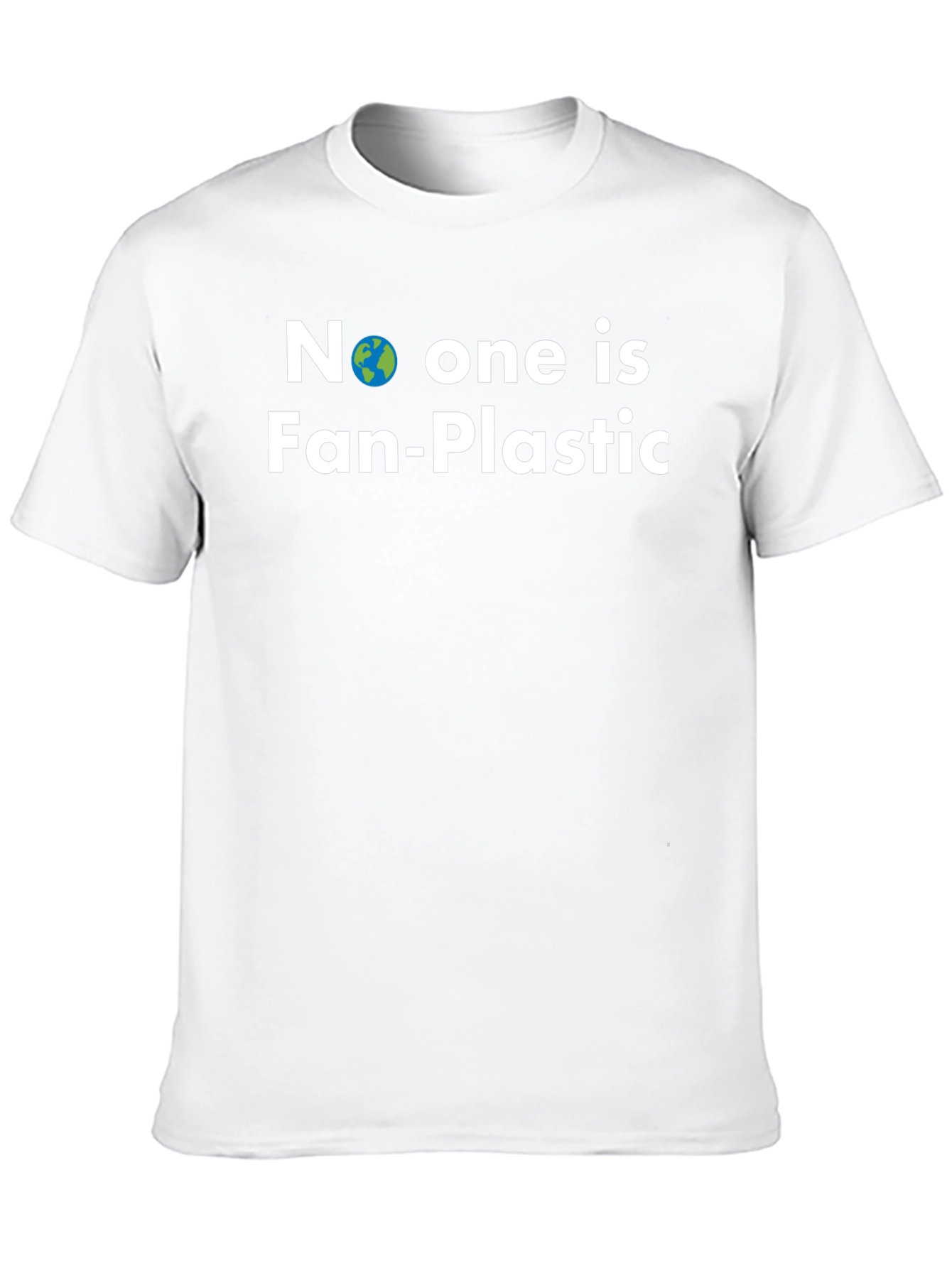 No One is Fan-Plastic T-Shirt - Earth Friendly Tee