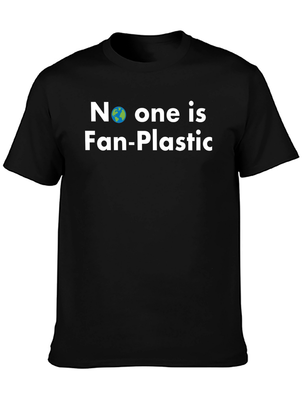 No One is Fan-Plastic T-Shirt - Earth Friendly Tee