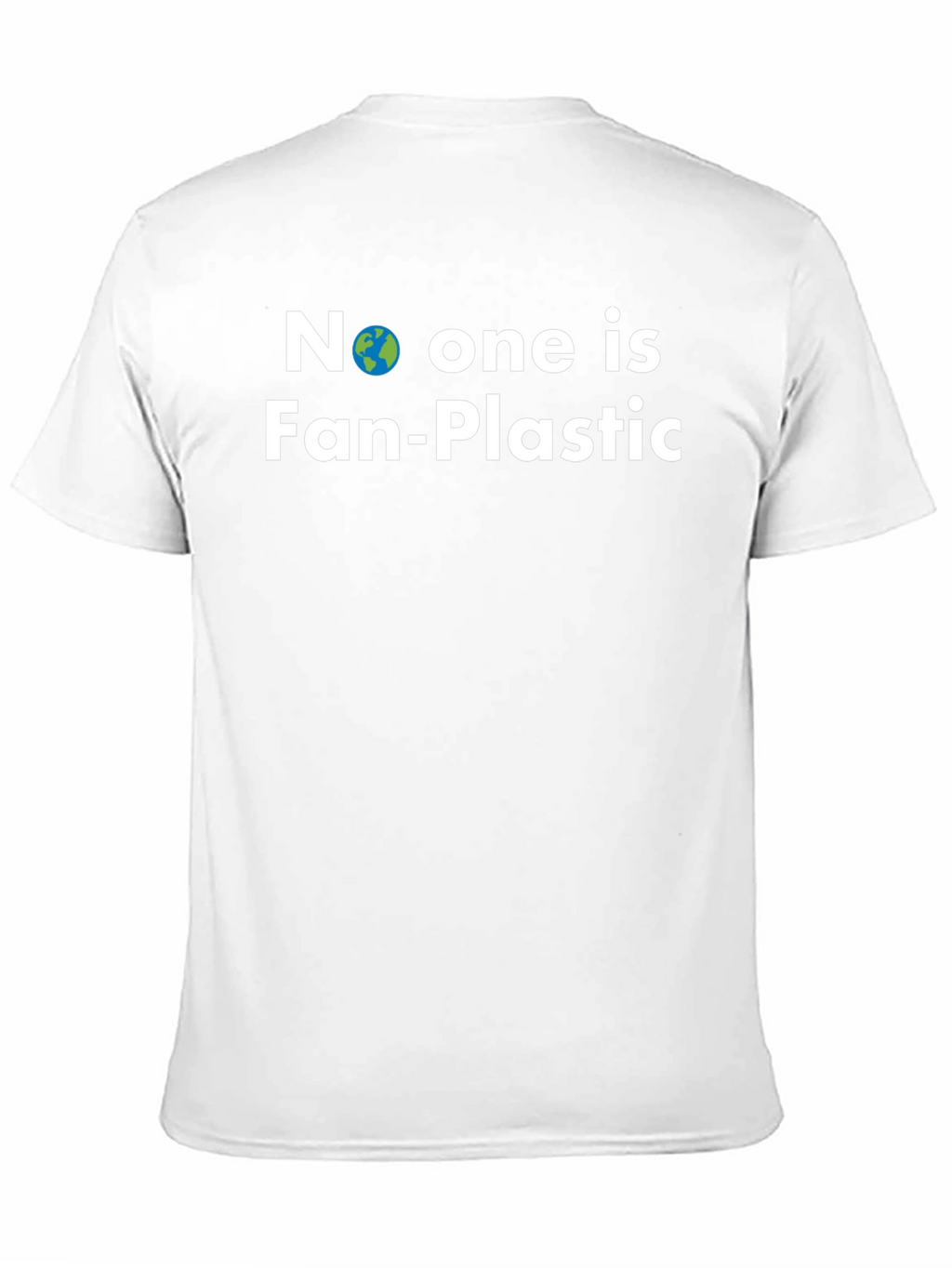 No One is Fan-Plastic T-Shirt - Earth Friendly Tee