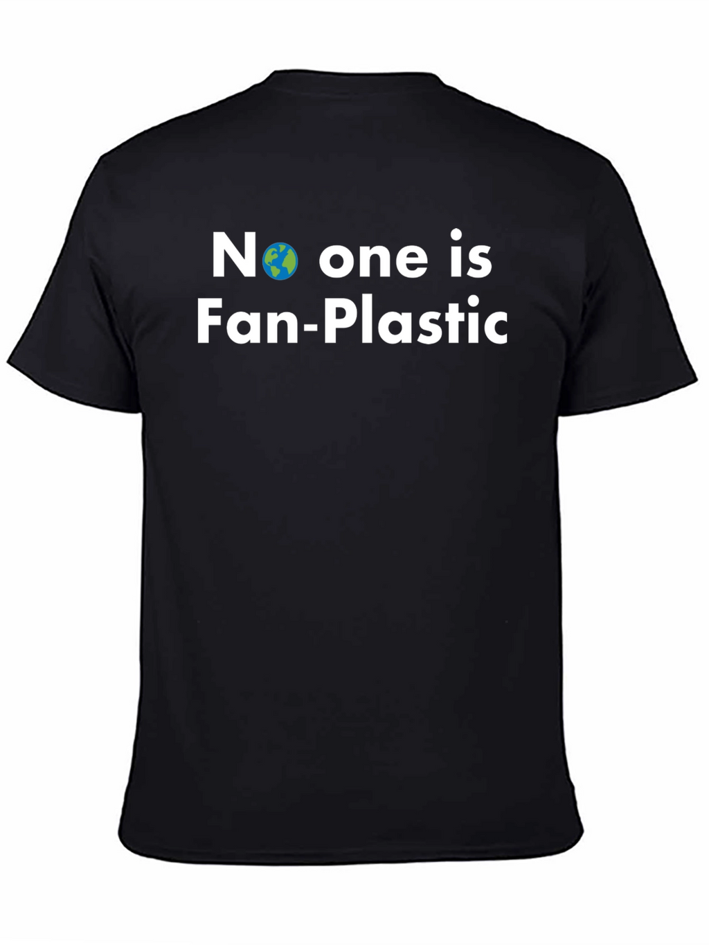 No One is Fan-Plastic T-Shirt - Earth Friendly Tee