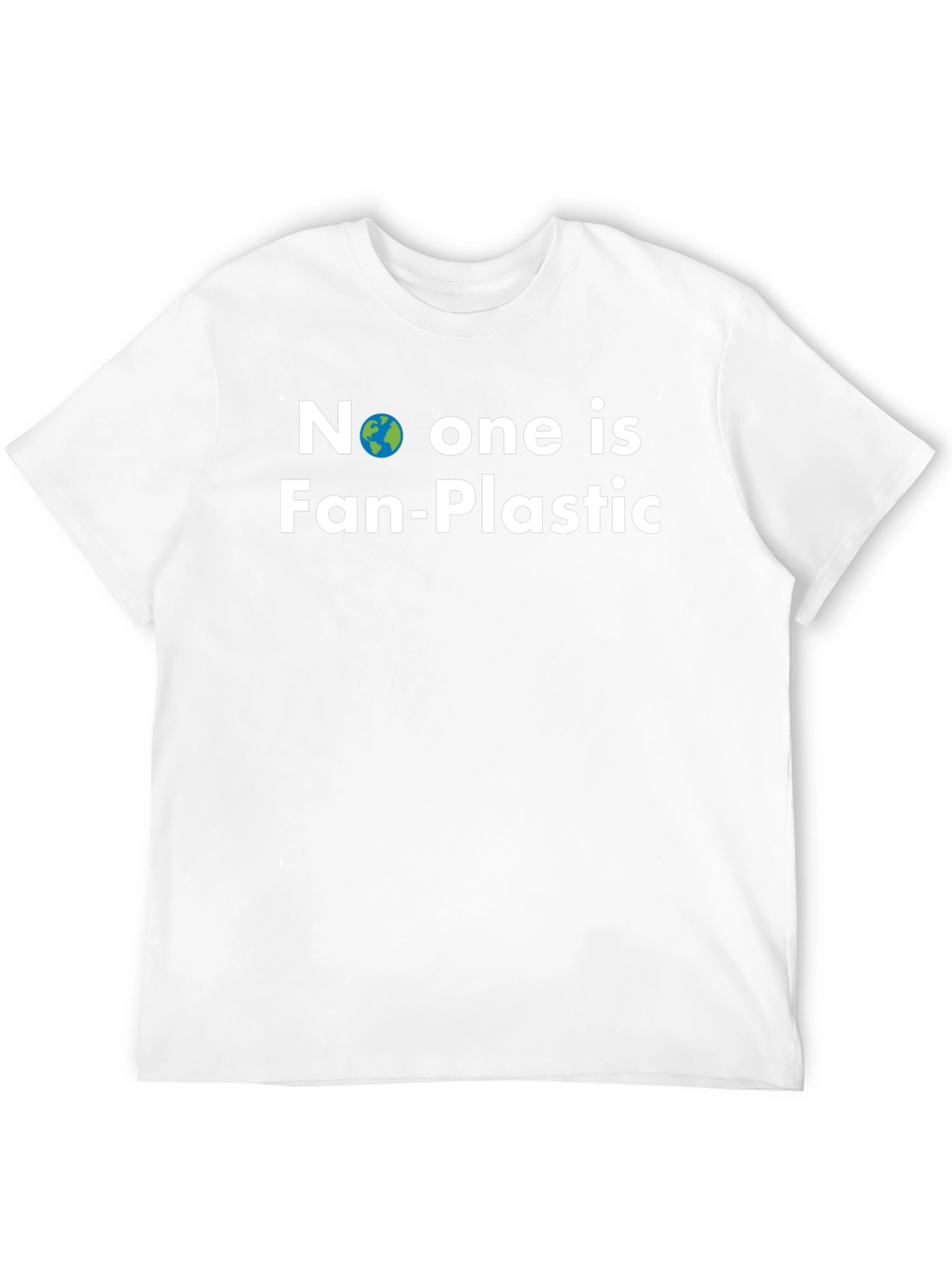 No One is Fan-Plastic T-Shirt - Earth Friendly Tee