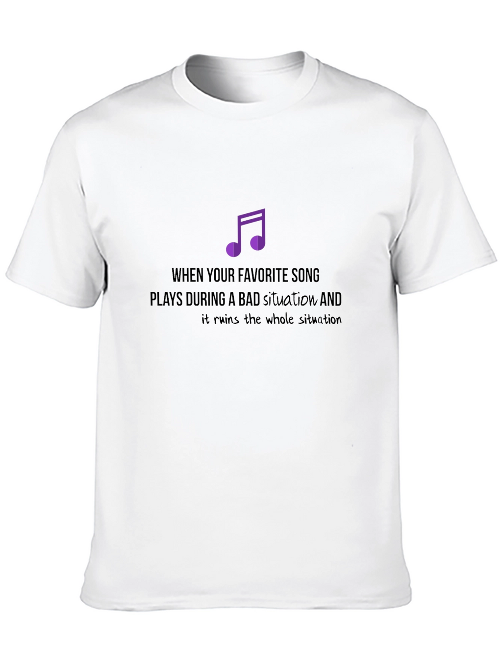 Favorite Song Tee - Bad Situation Ruiner T-Shirt