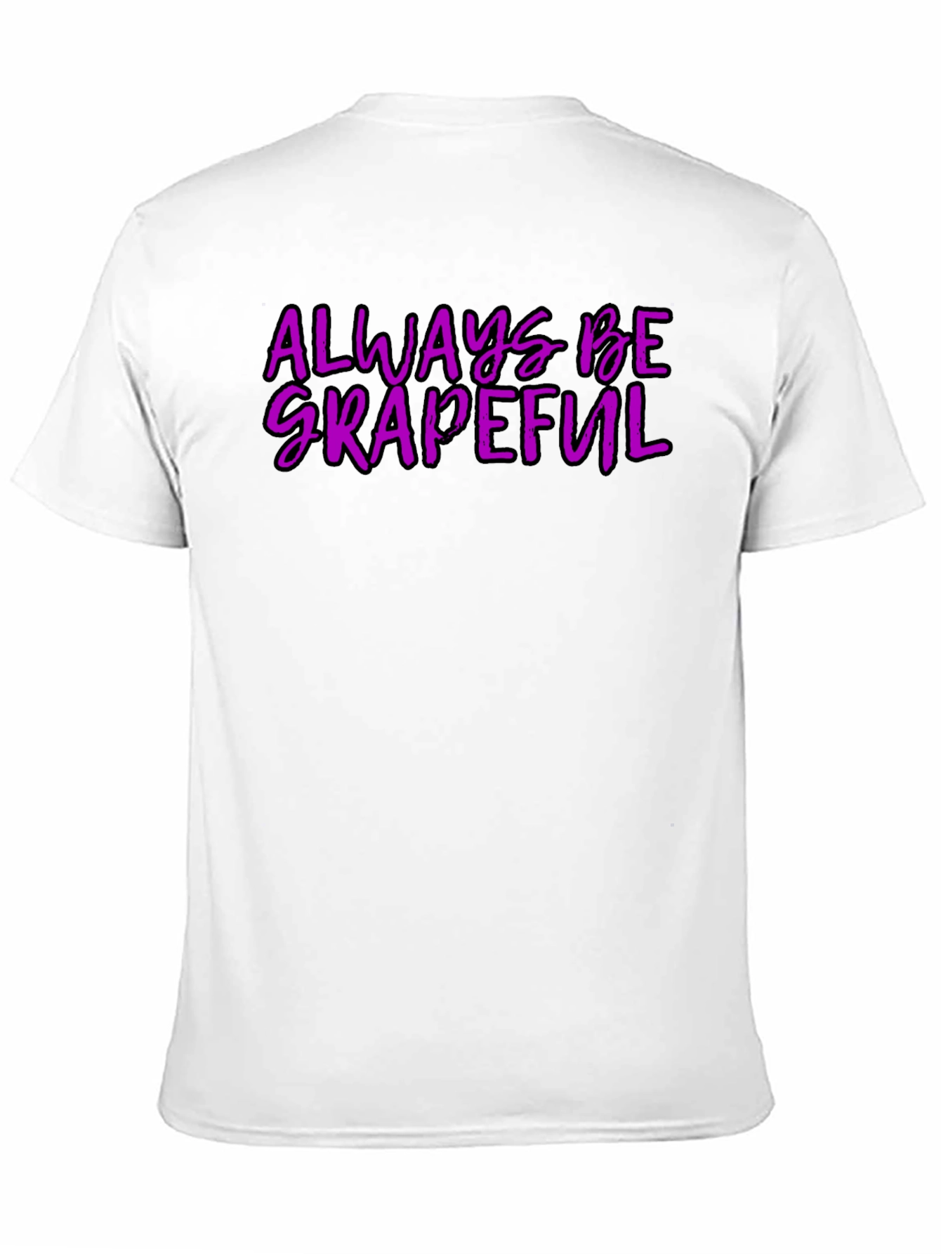 Always Be Grapeful T-Shirt - Funny Graphic Tee