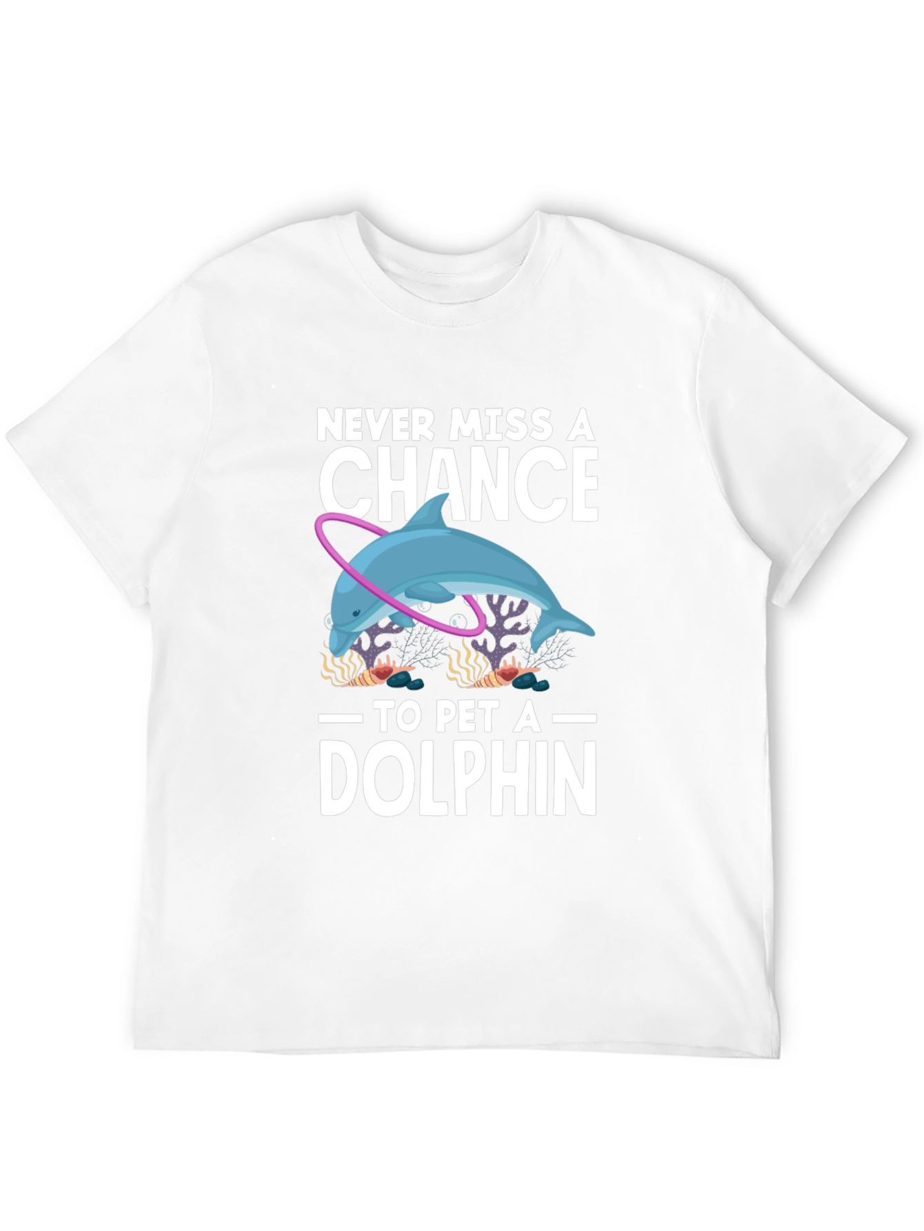 Never Miss A Chance to Pet a Dolphin T-Shirt