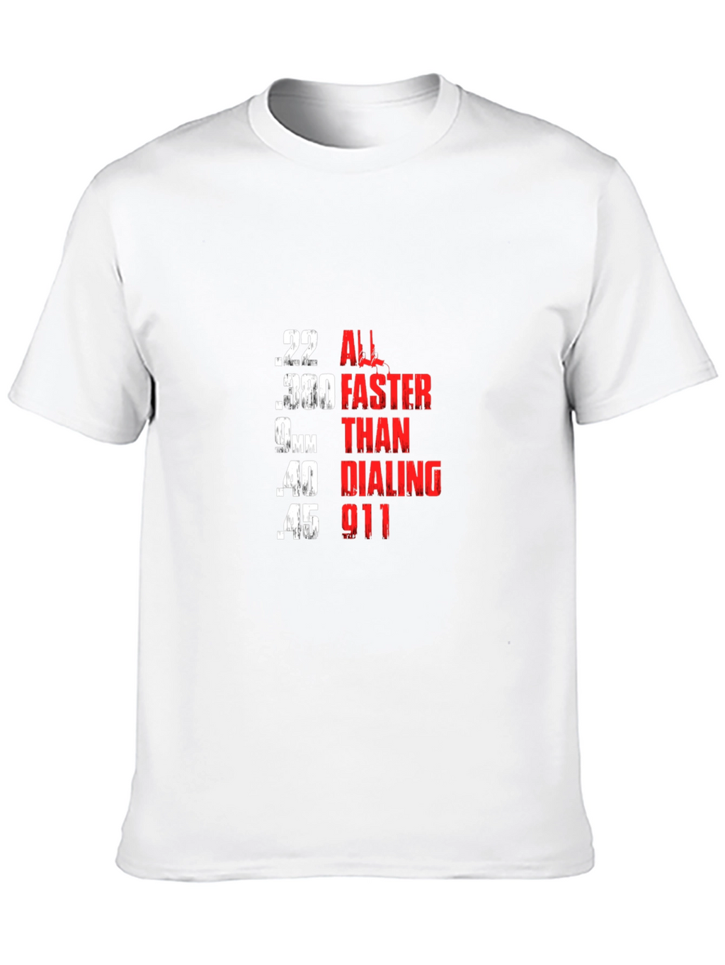 All Faster Than Dialing 911 Funny Gun Rights T-Shirt