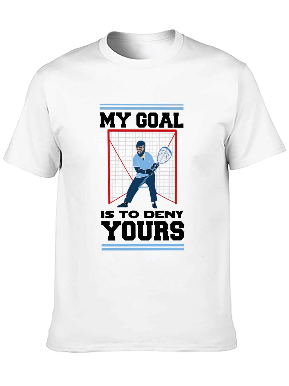 Lacrosse Goalie T-Shirt - My Goal is to Deny Yours - Sport Tee