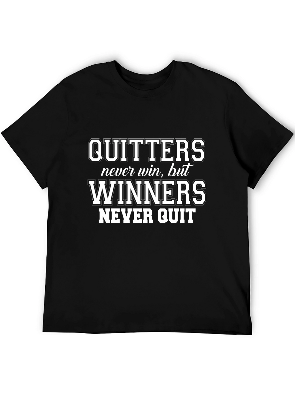 Motivational T-Shirt: Quitters Never Win Winners Never Quit