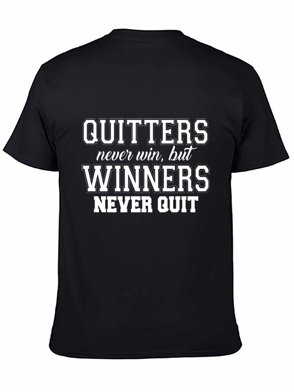 Motivational T-Shirt: Quitters Never Win Winners Never Quit