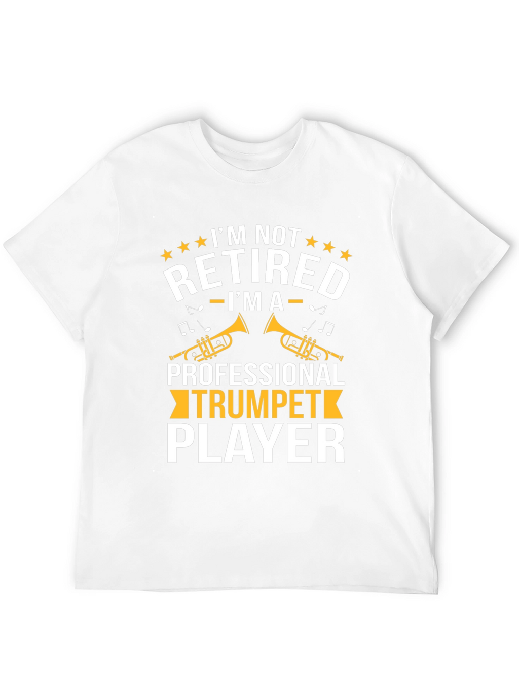 Trumpet Player T-Shirt - Im Not Retired Graphic Tee