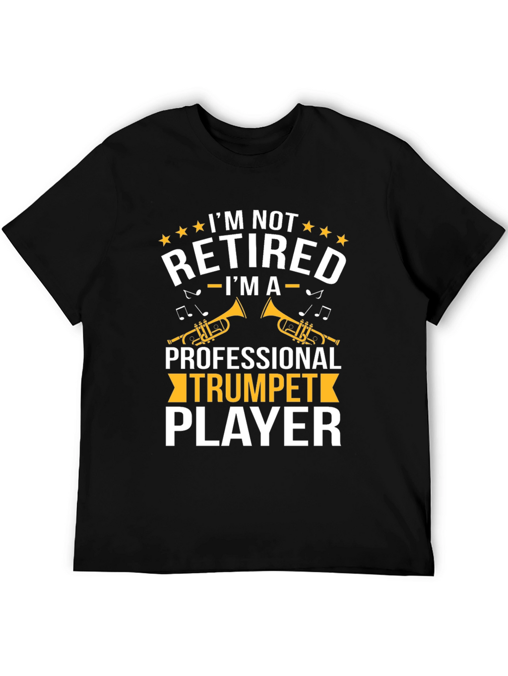 Trumpet Player T-Shirt - Im Not Retired Graphic Tee