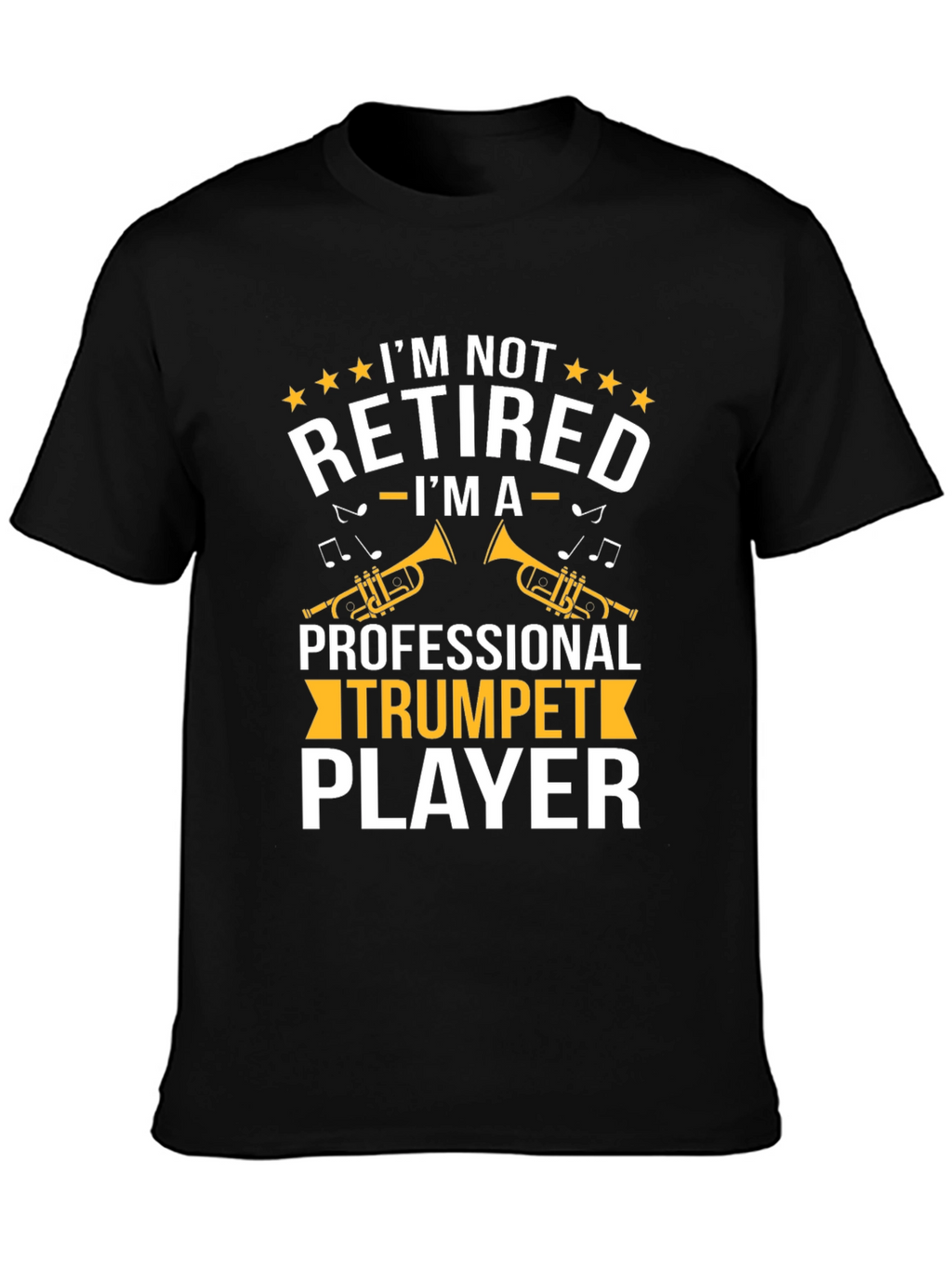 Trumpet Player T-Shirt - Im Not Retired Graphic Tee