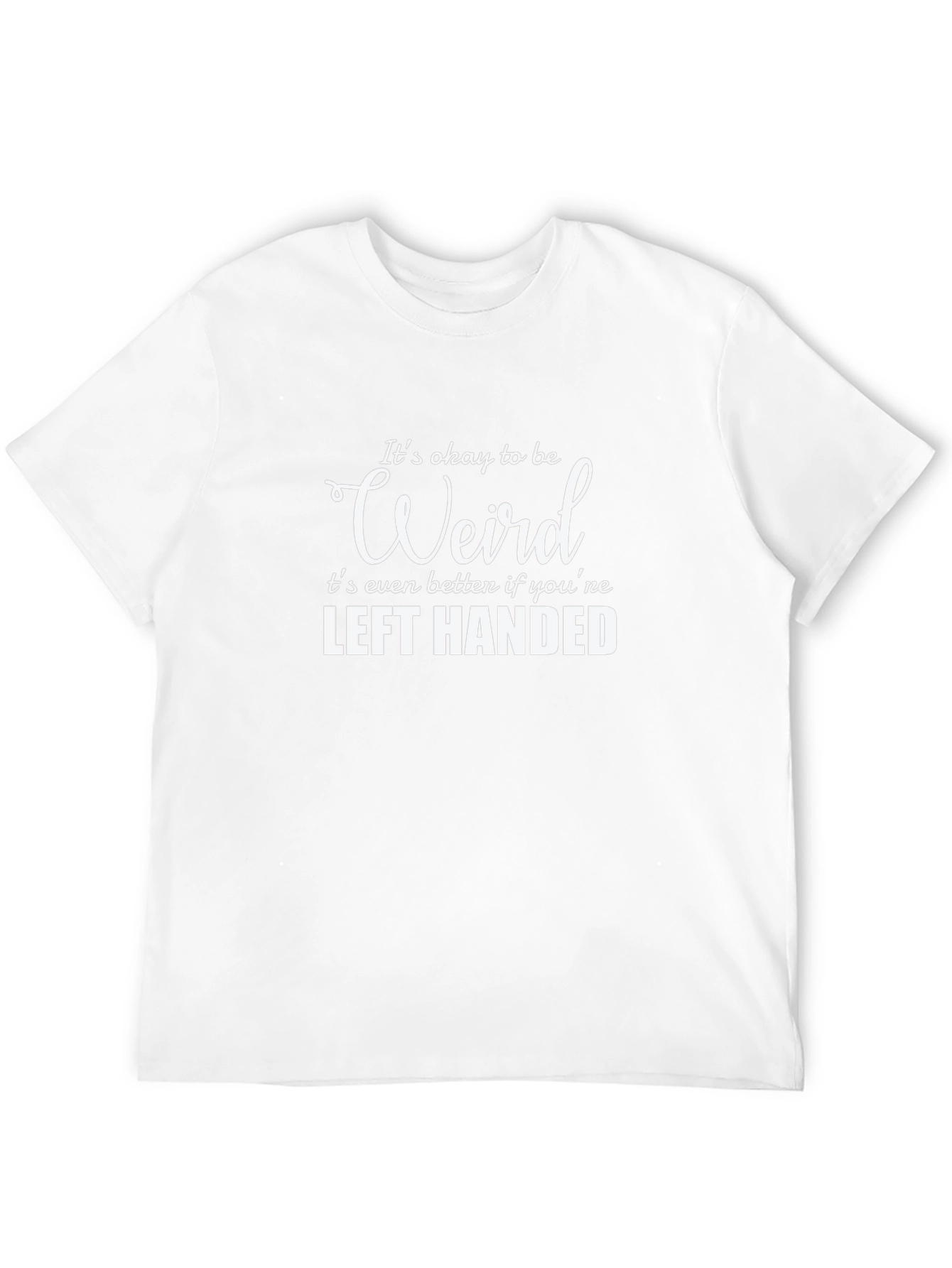 Its Okay to Be Weird Left Handed Tee