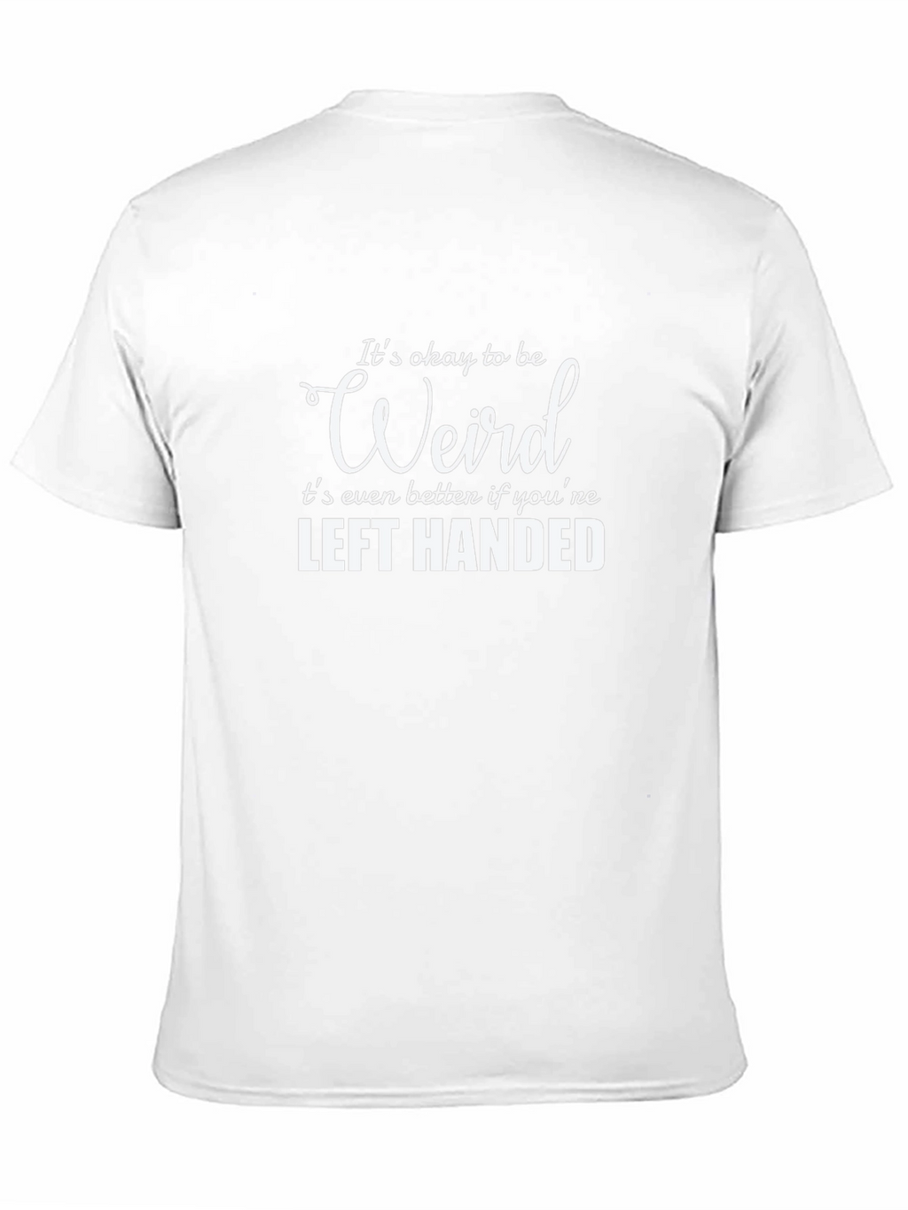 Its Okay to Be Weird Left Handed Tee