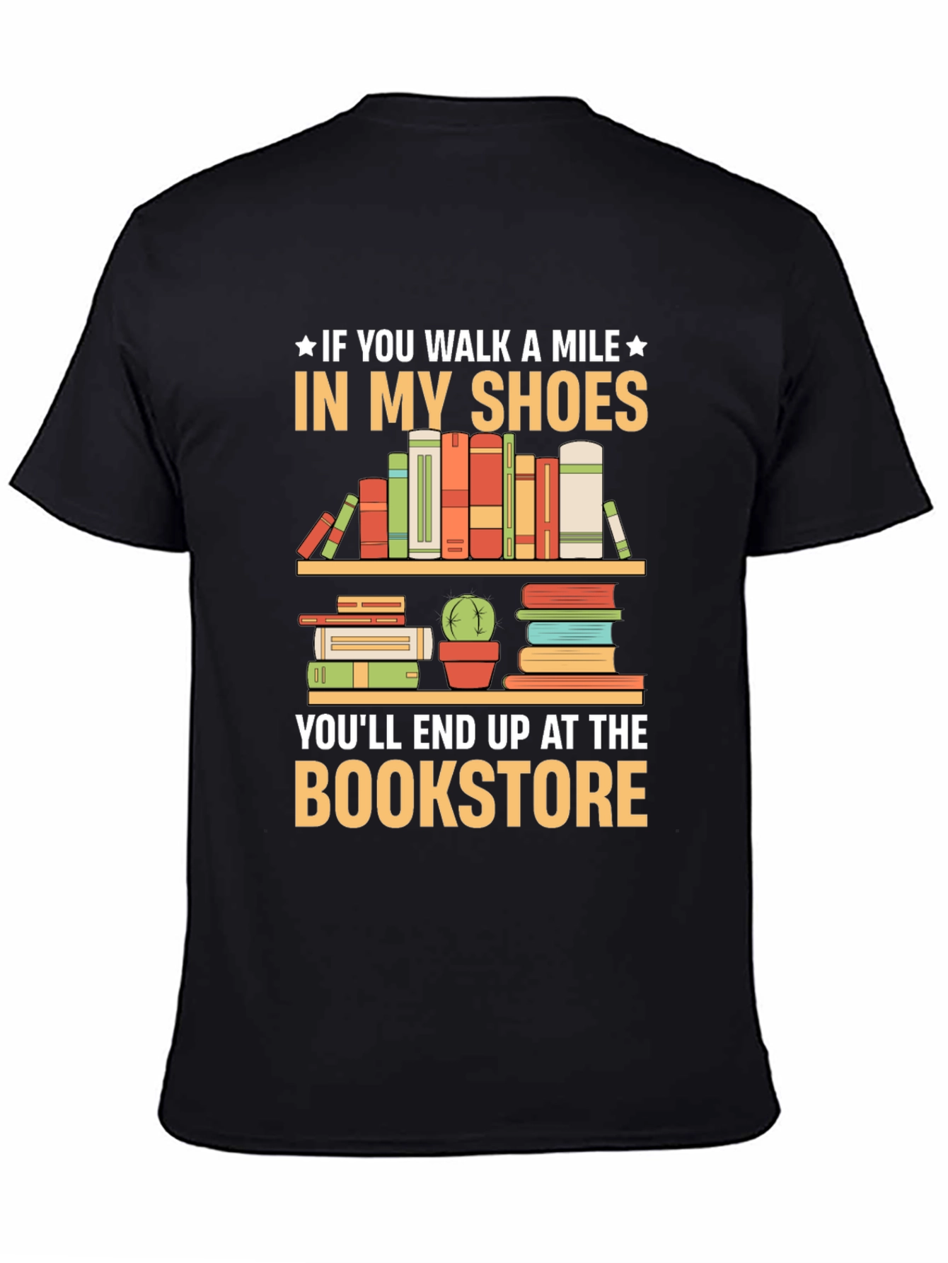 Book Lover T-Shirt: Walk A Mile To The Bookstore
