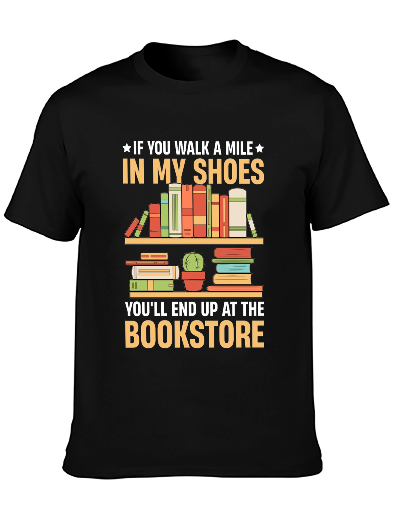 Book Lover T-Shirt: Walk A Mile To The Bookstore