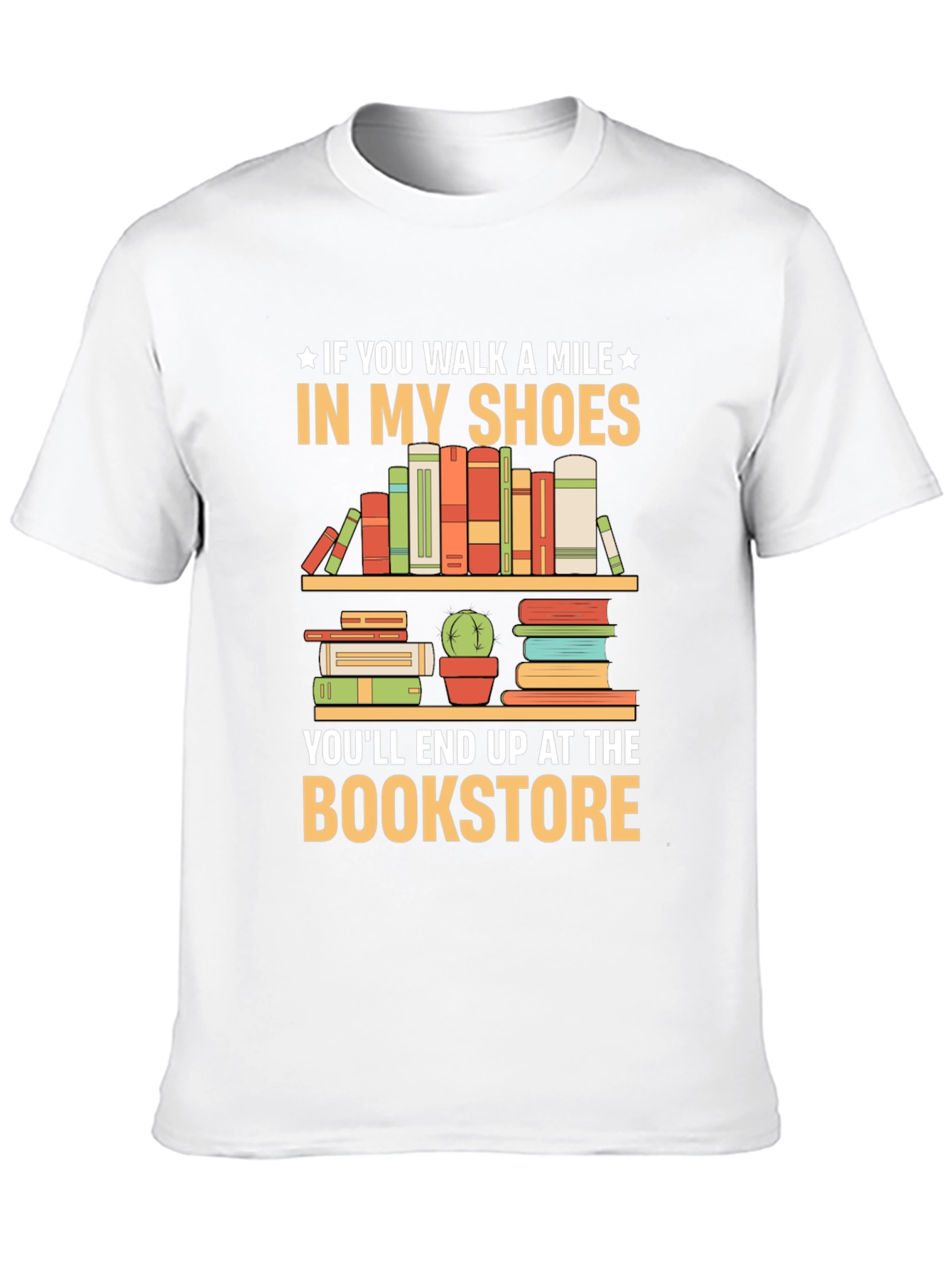 Book Lover T-Shirt: Walk A Mile To The Bookstore
