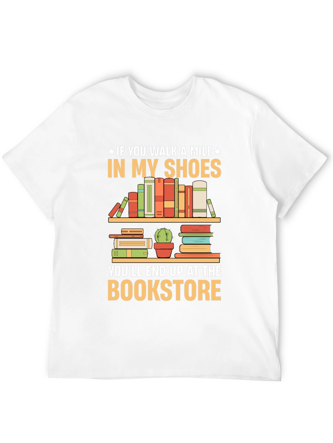 Book Lover T-Shirt: Walk A Mile To The Bookstore