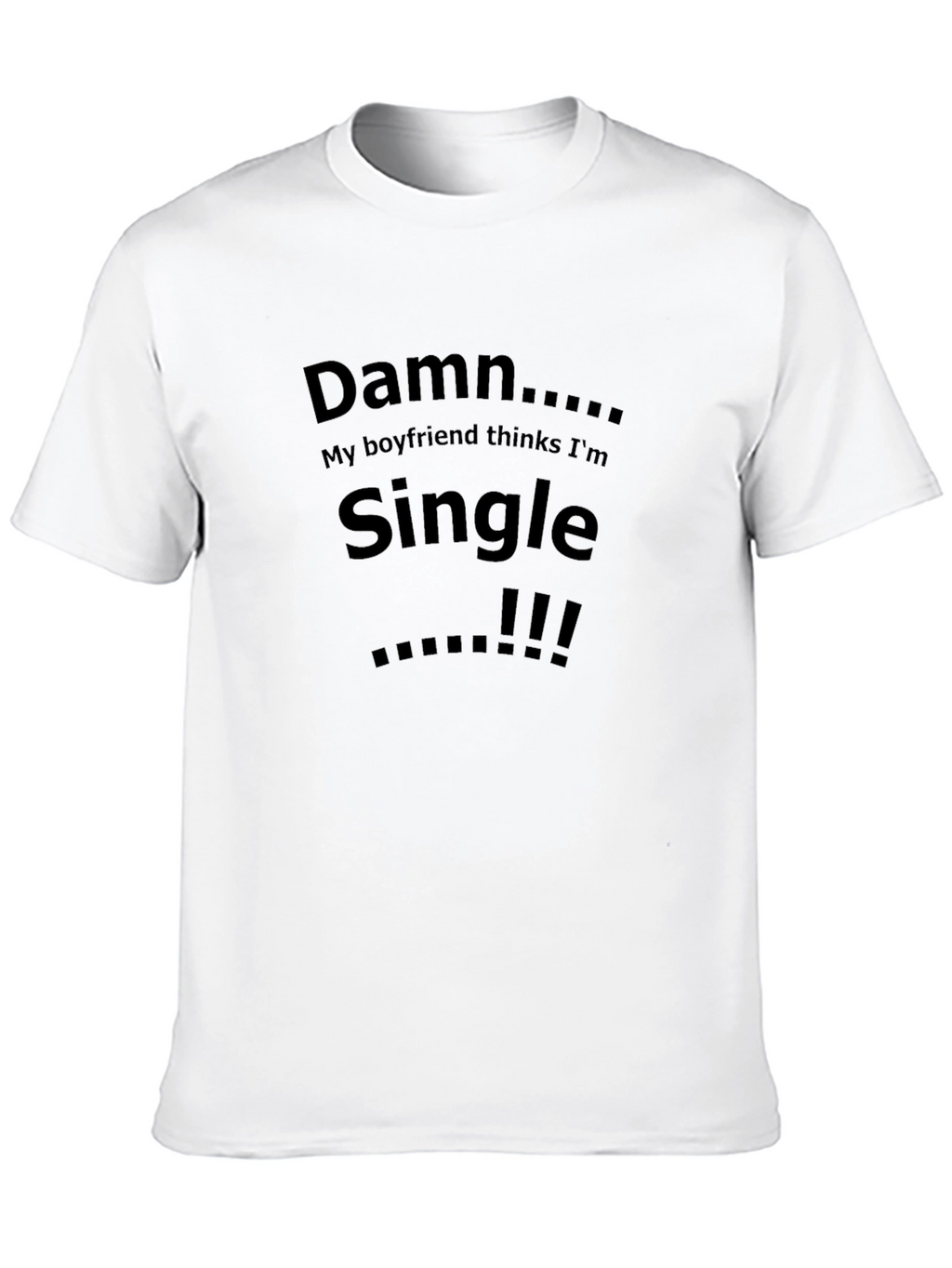 Damn Single Boyfriend Graphic Tee - Bold Statement T-Shirt