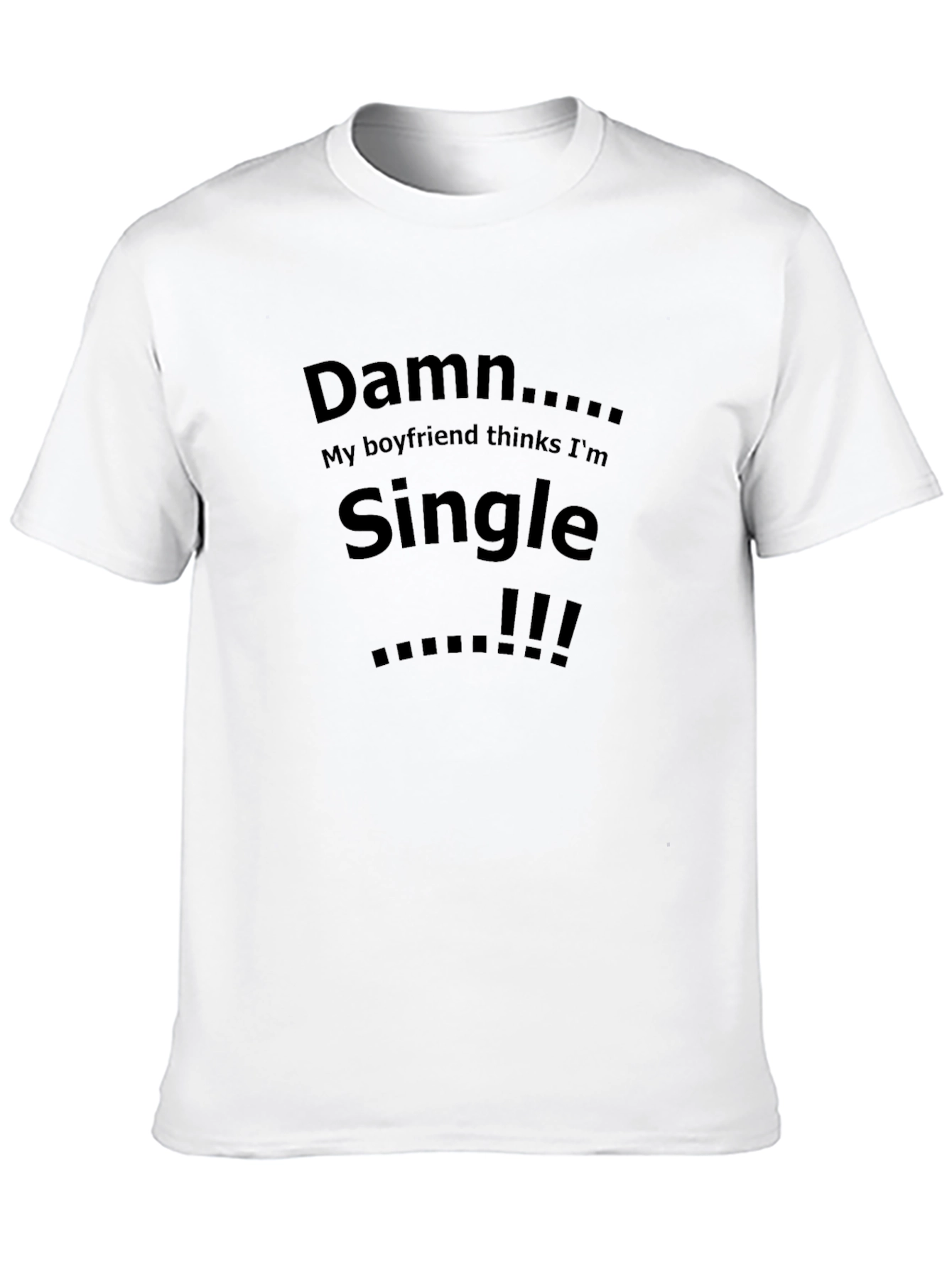 Damn Single Boyfriend Graphic Tee - Bold Statement T-Shirt