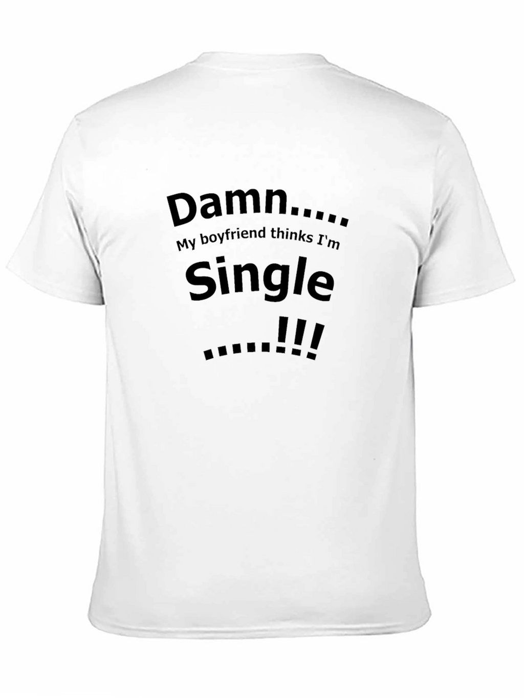 Damn Single Boyfriend Graphic Tee - Bold Statement T-Shirt