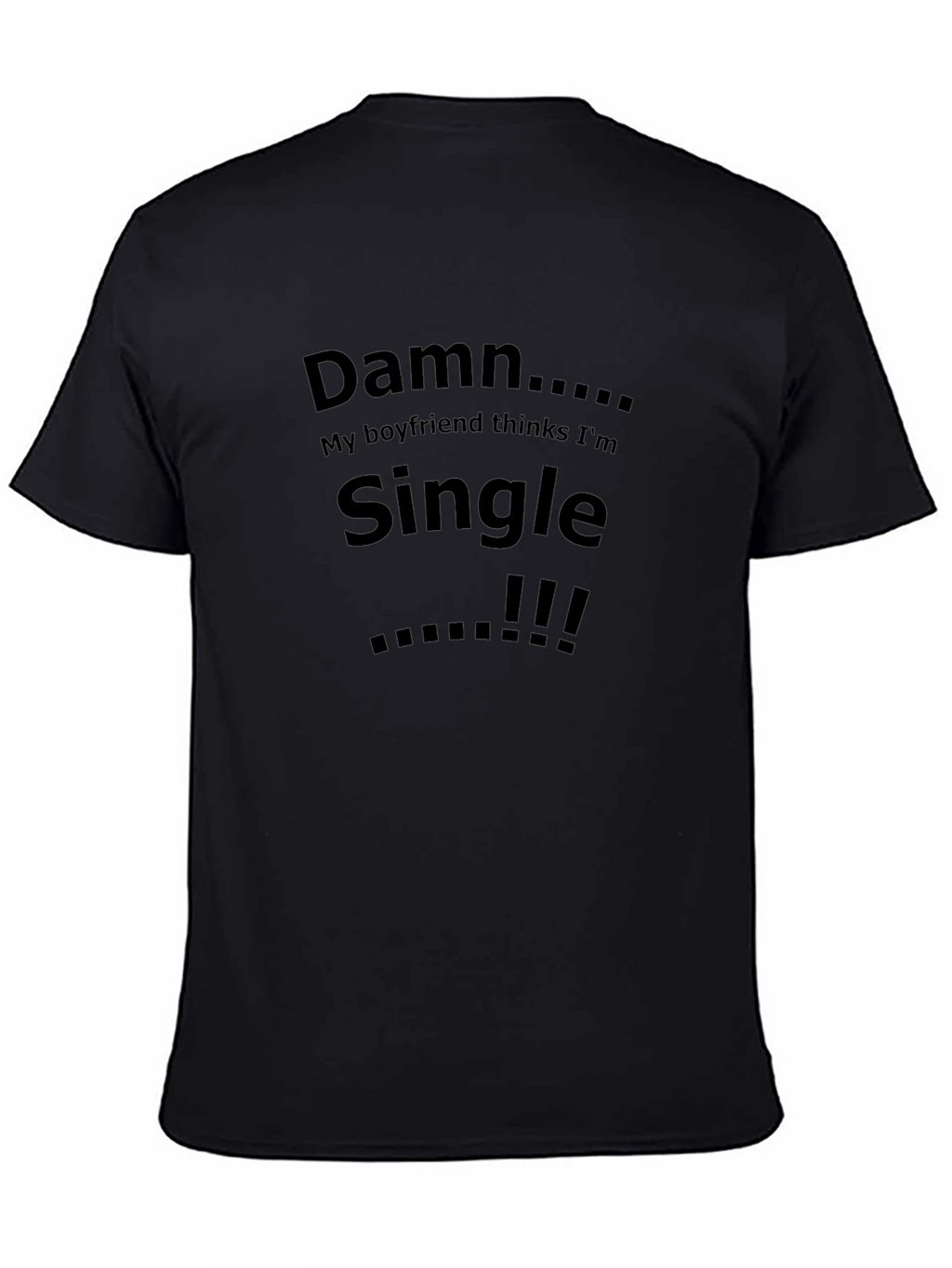 Damn Single Boyfriend Graphic Tee - Bold Statement T-Shirt