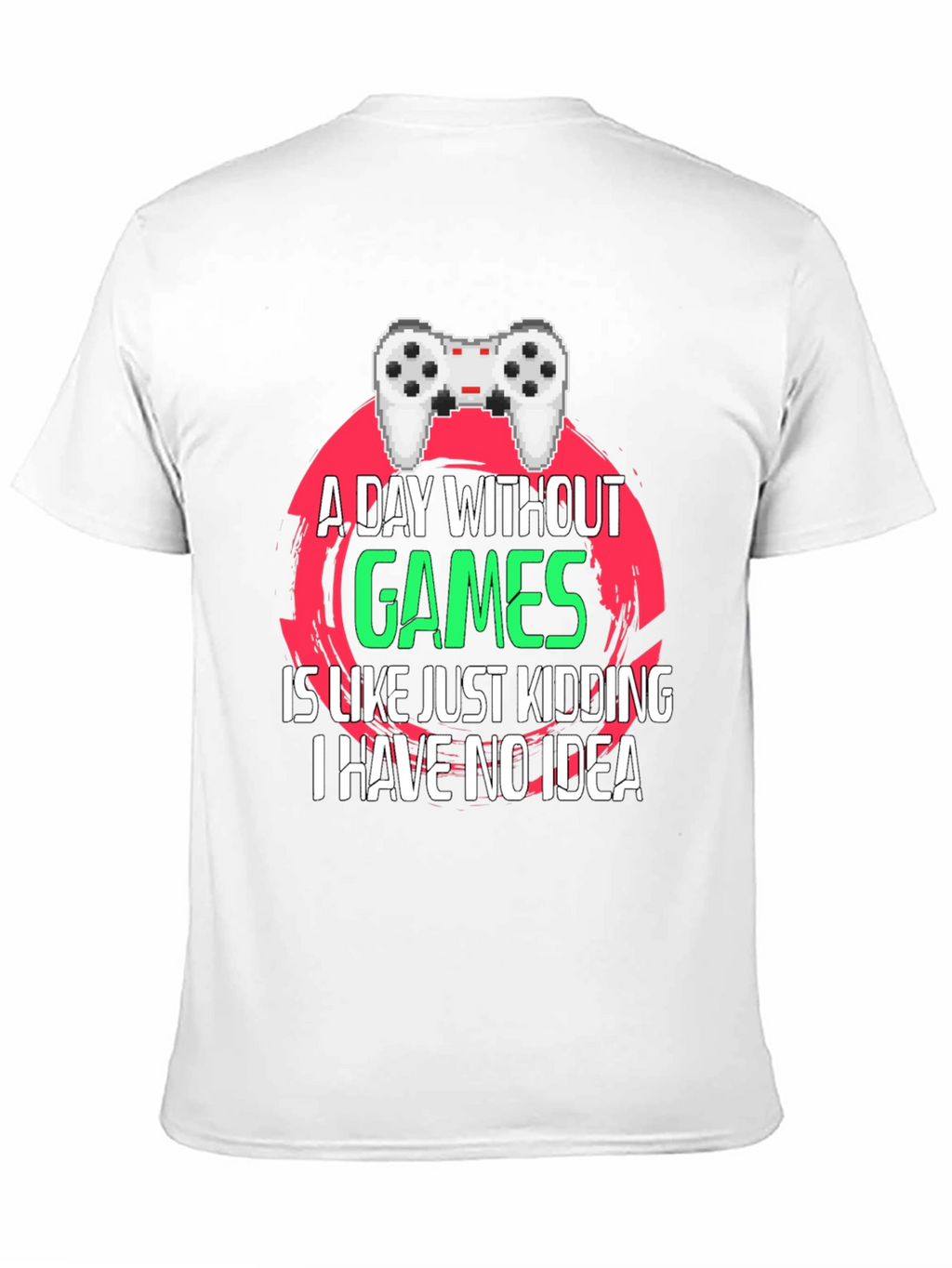 Gamer T-Shirt - A Day Without Games
