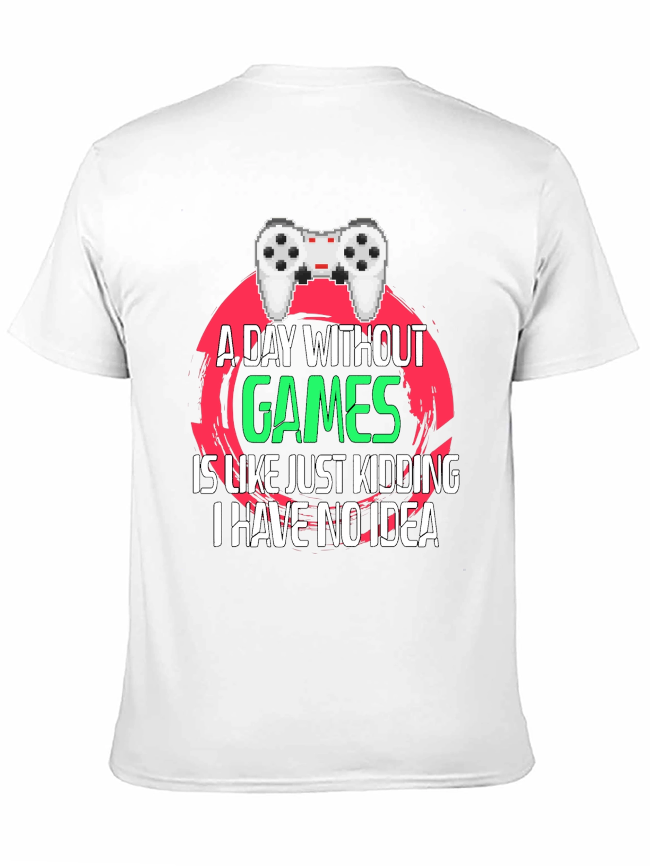 Gamer T-Shirt - A Day Without Games