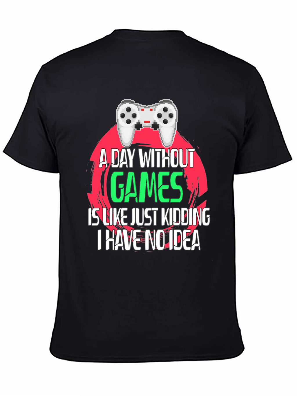 Gamer T-Shirt - A Day Without Games