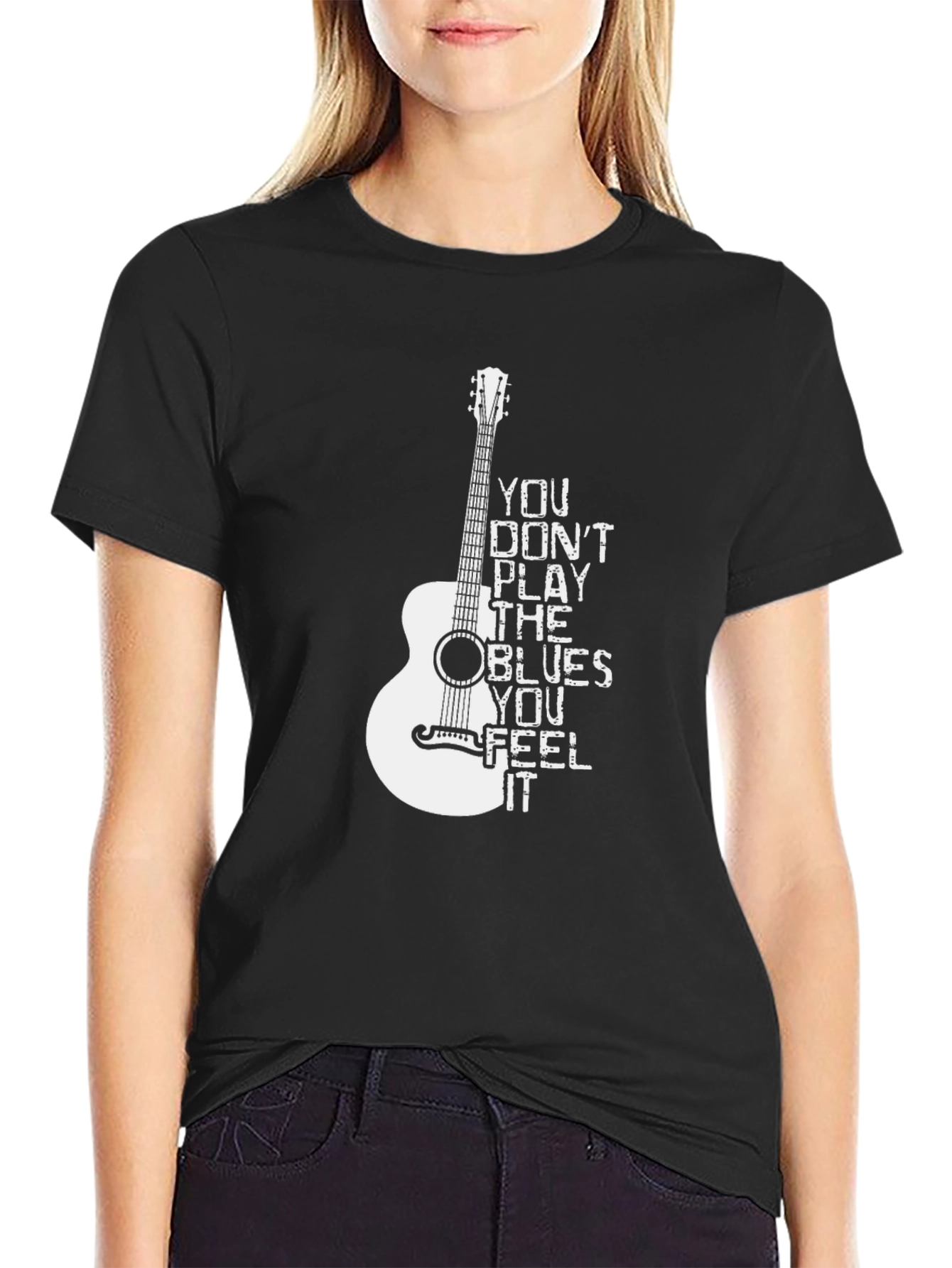 Blues Guitar T-Shirt: You Dont Play the Blues You Feel It