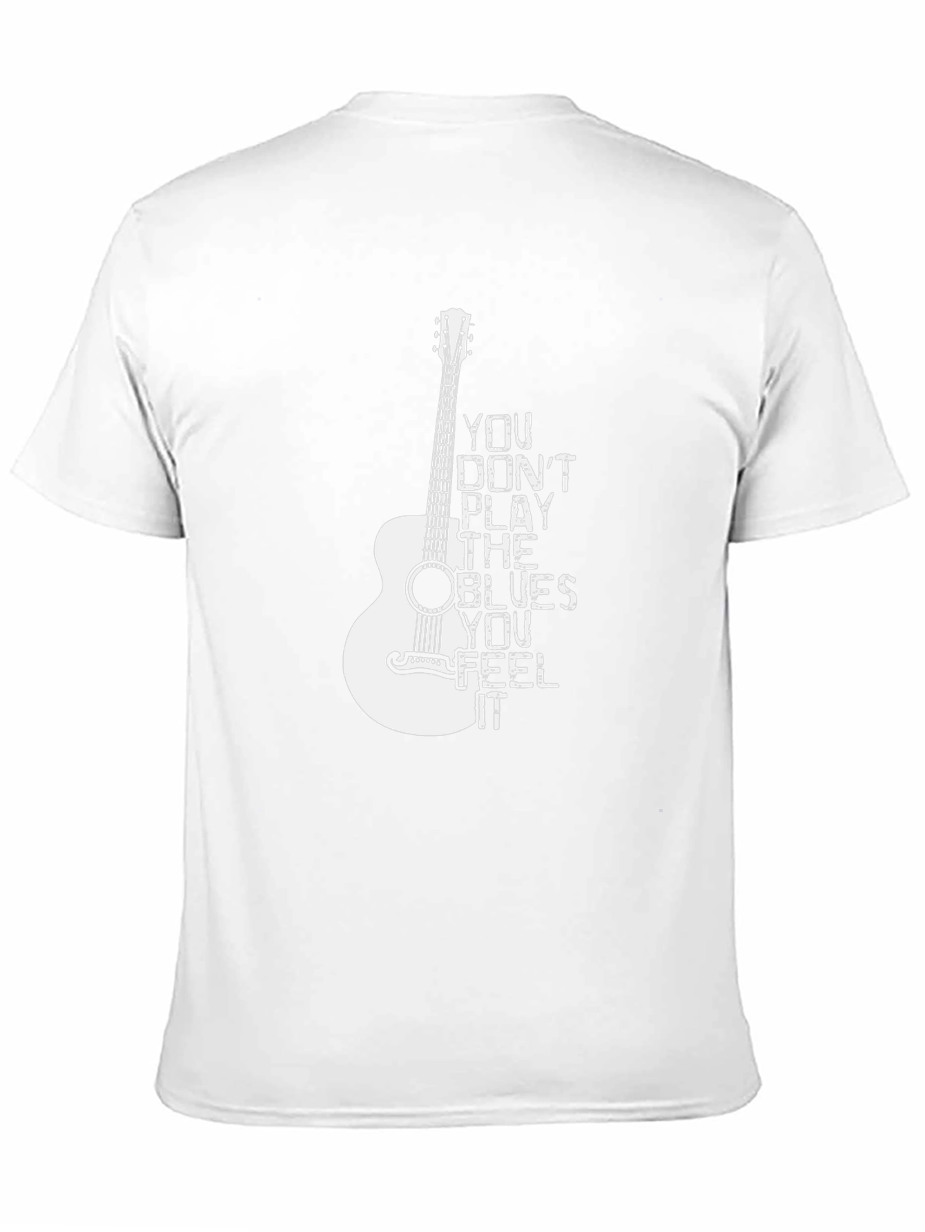 Blues Guitar T-Shirt: You Dont Play the Blues You Feel It