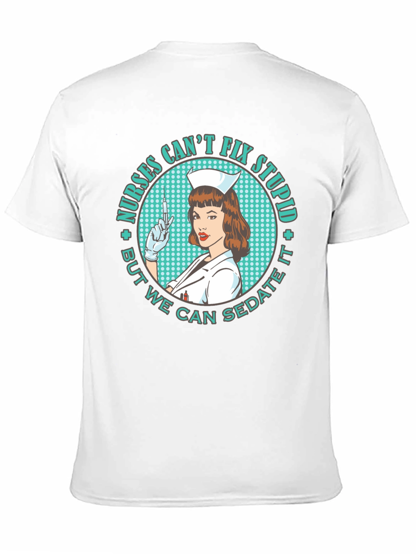 Nurses Cant Fix Stupid T-Shirt