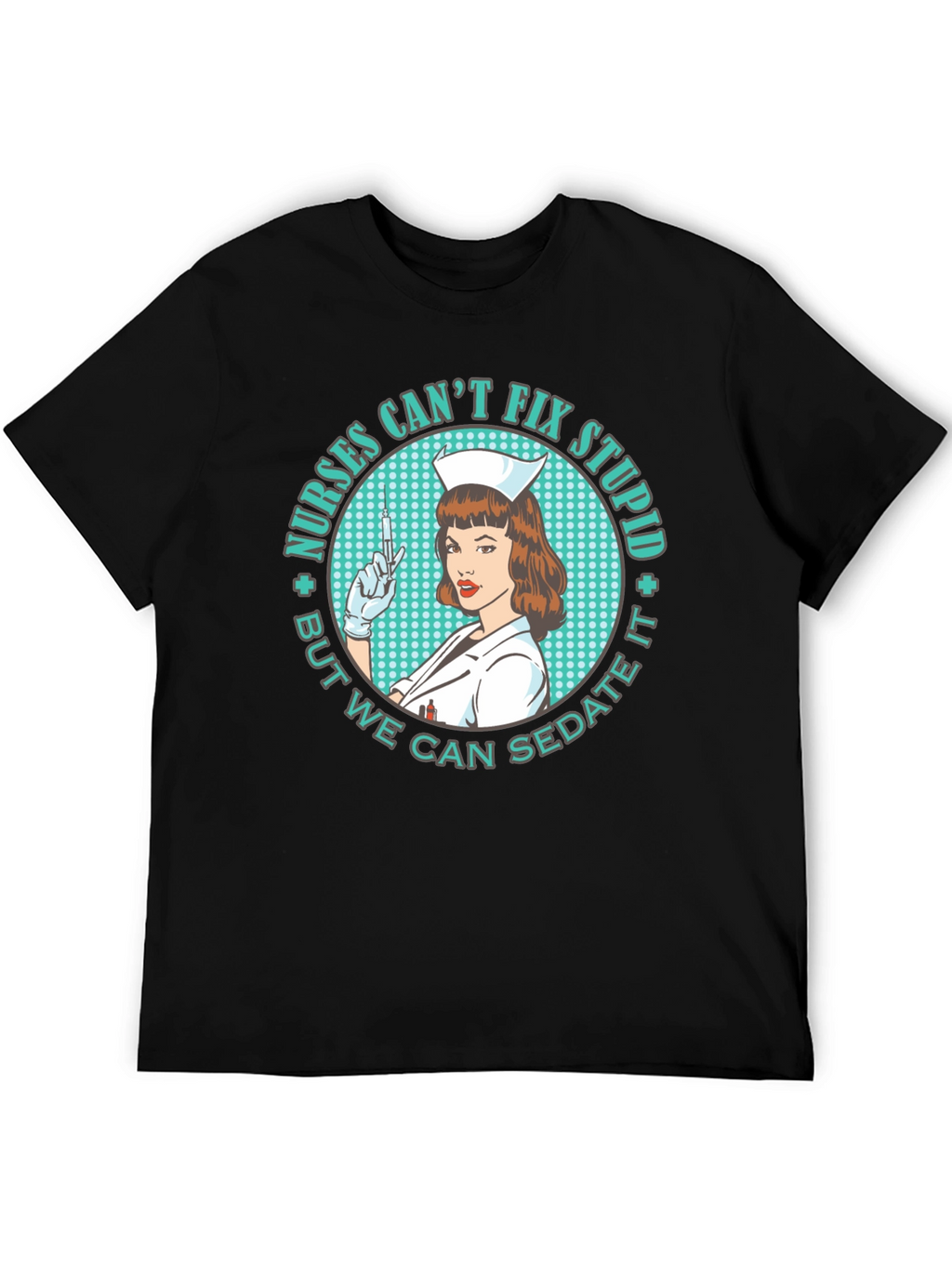 Nurses Cant Fix Stupid T-Shirt