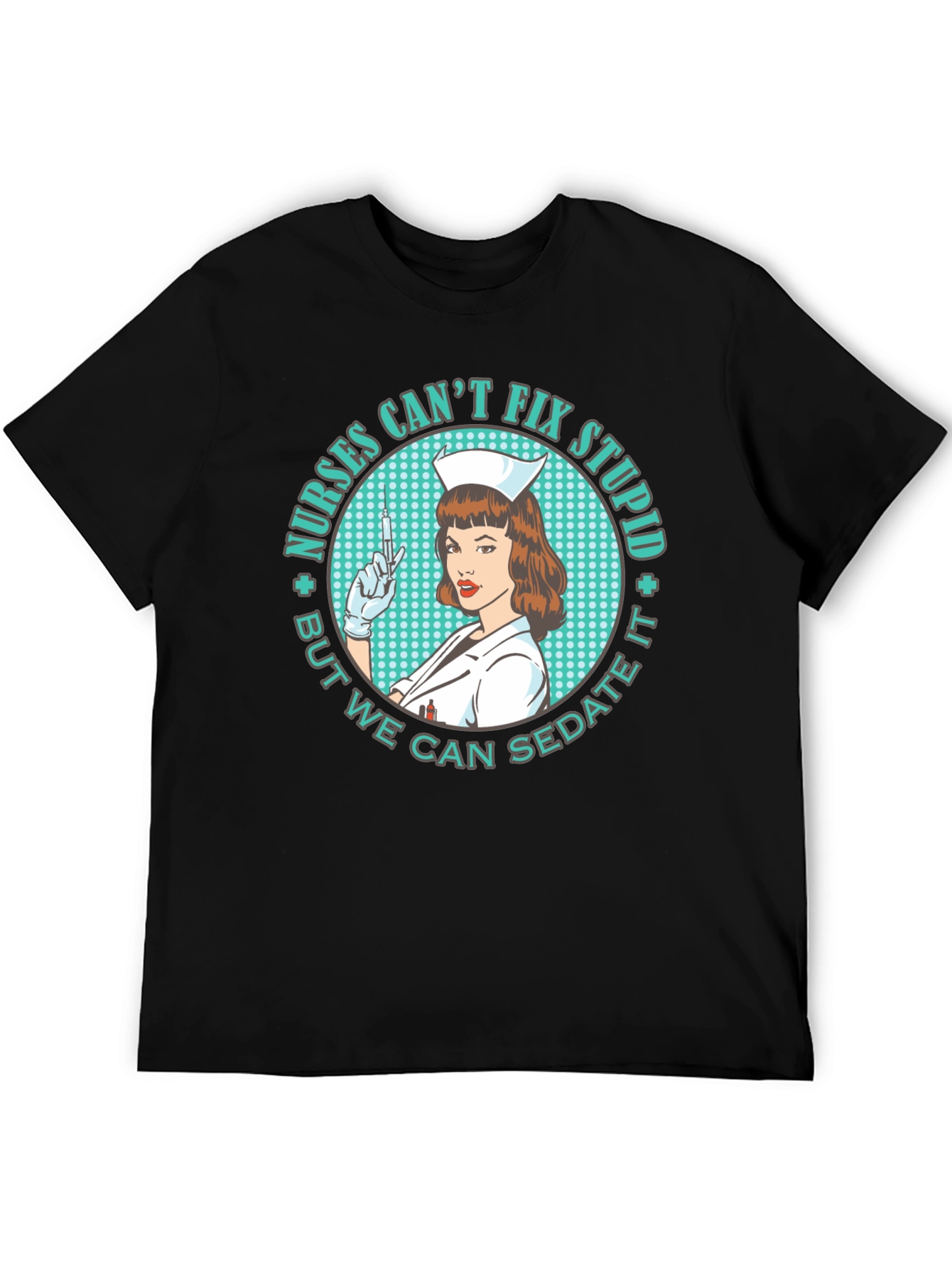 Nurses Cant Fix Stupid T-Shirt