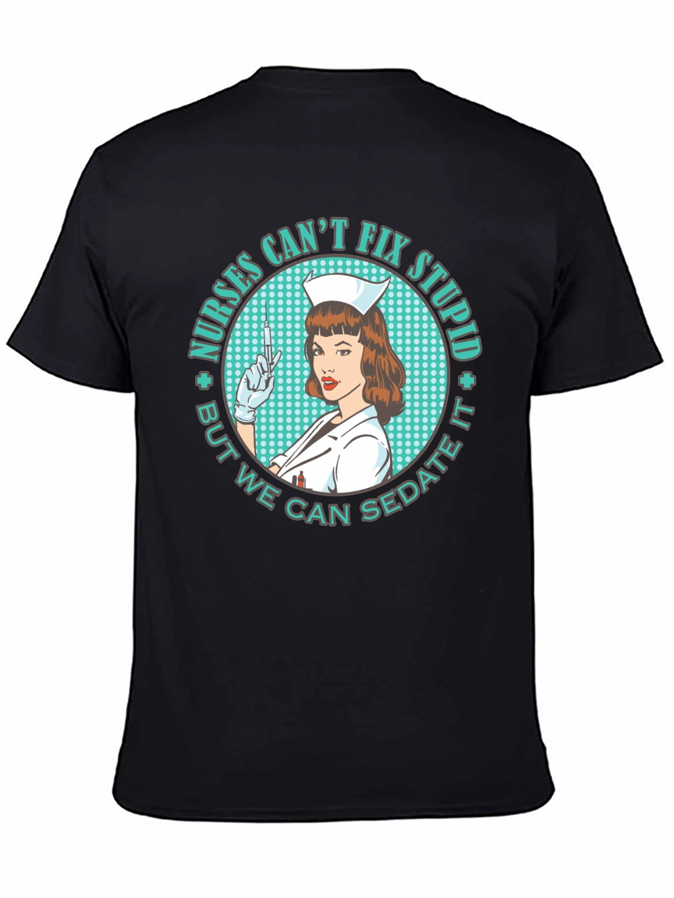 Nurses Cant Fix Stupid T-Shirt