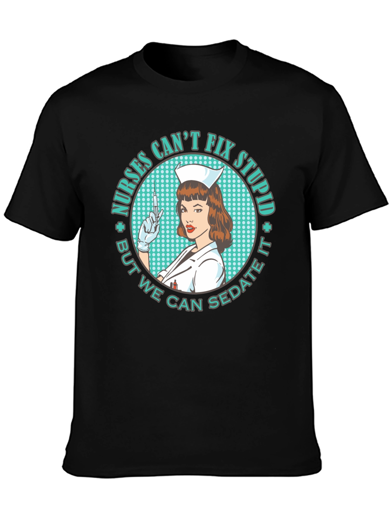 Nurses Cant Fix Stupid T-Shirt