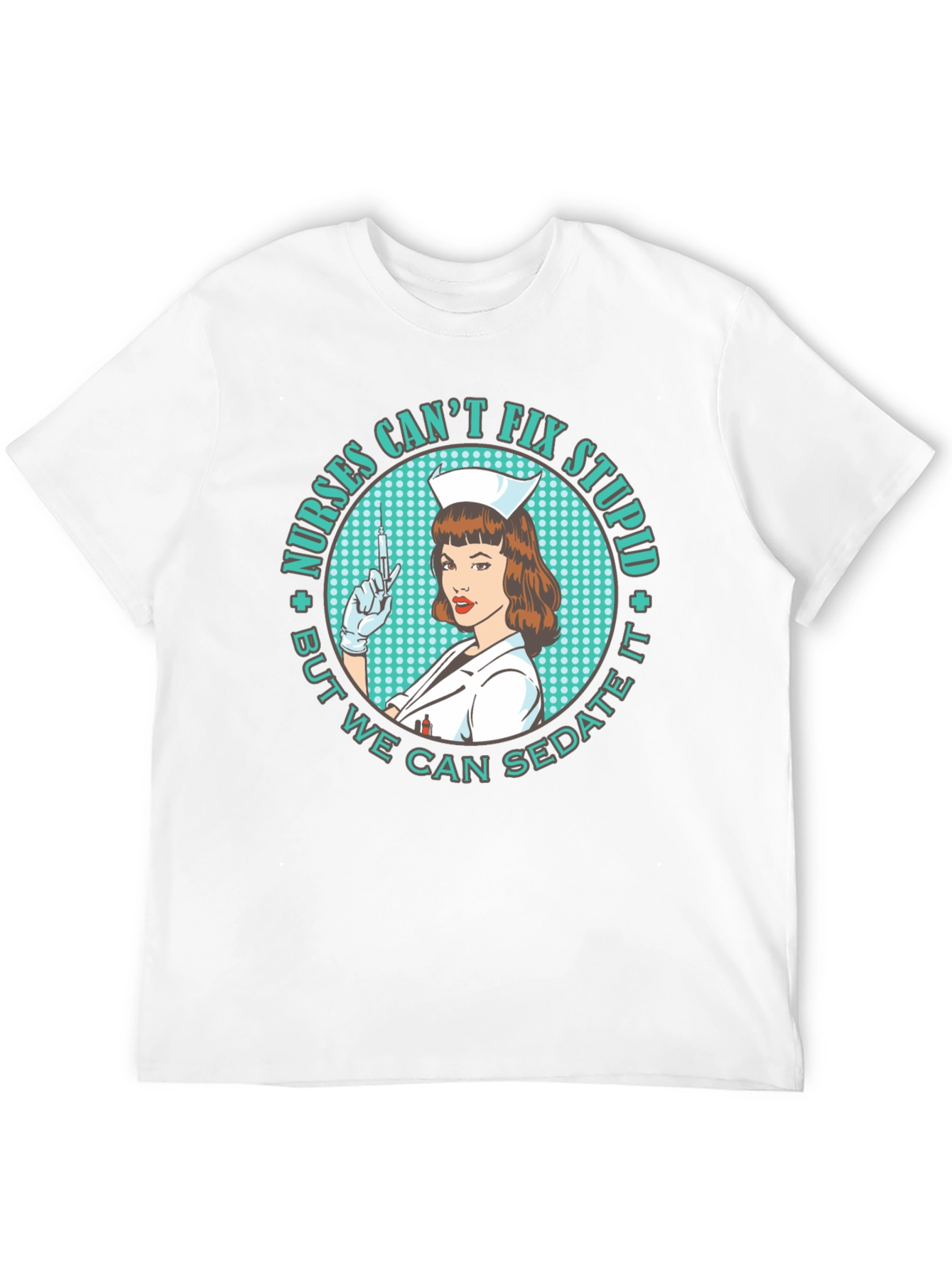 Nurses Cant Fix Stupid T-Shirt