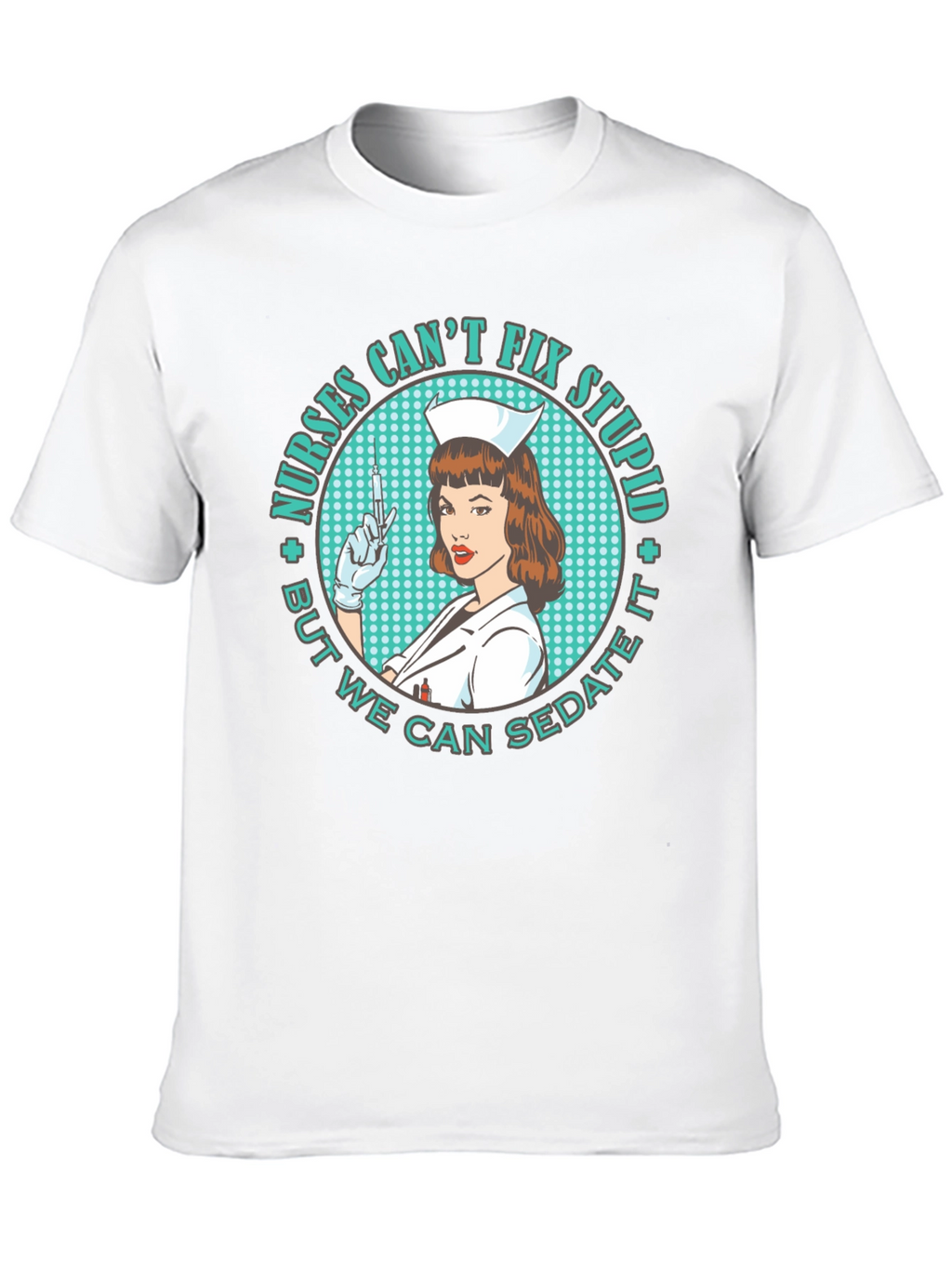 Nurses Cant Fix Stupid T-Shirt