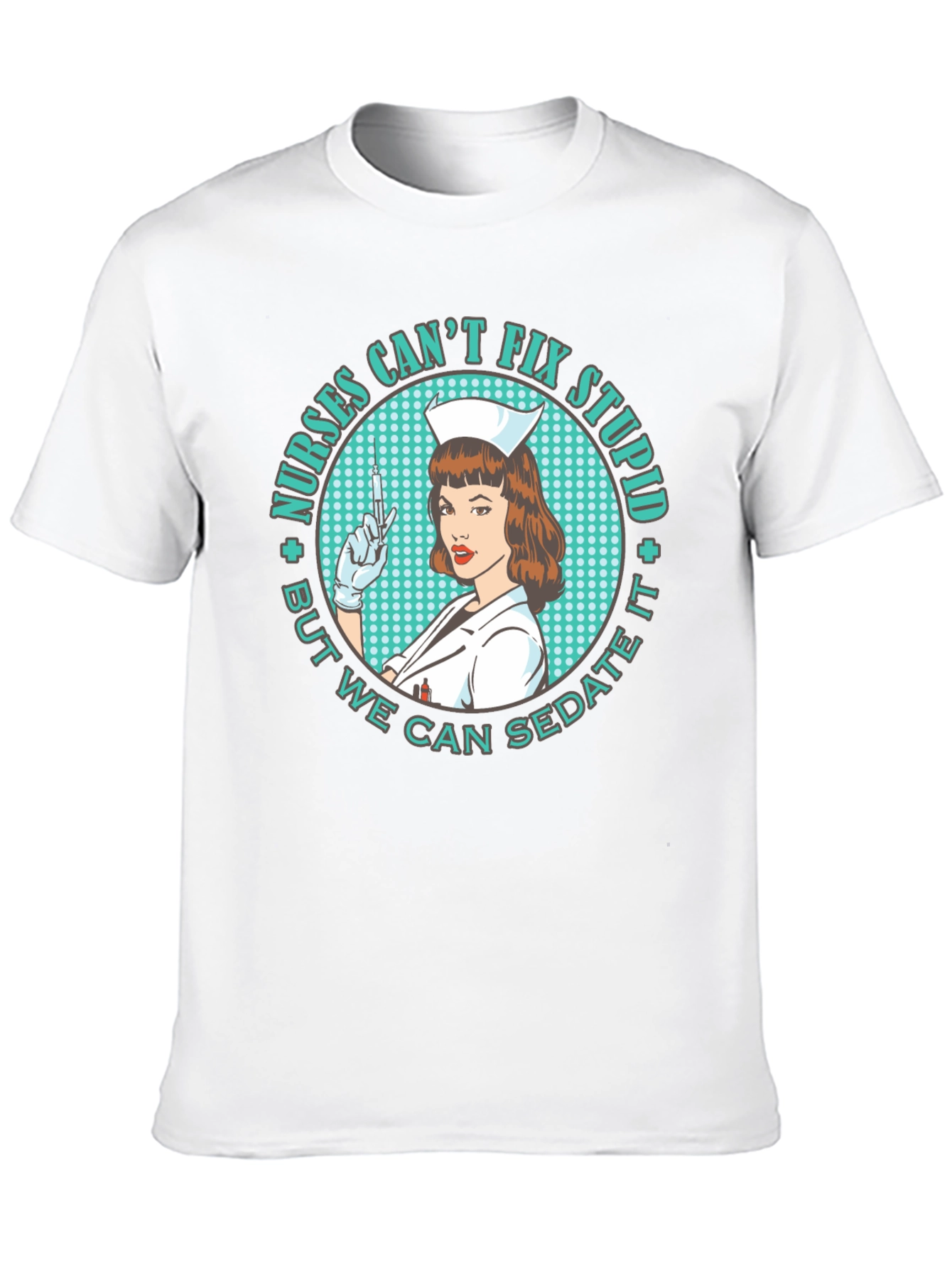 Nurses Cant Fix Stupid T-Shirt