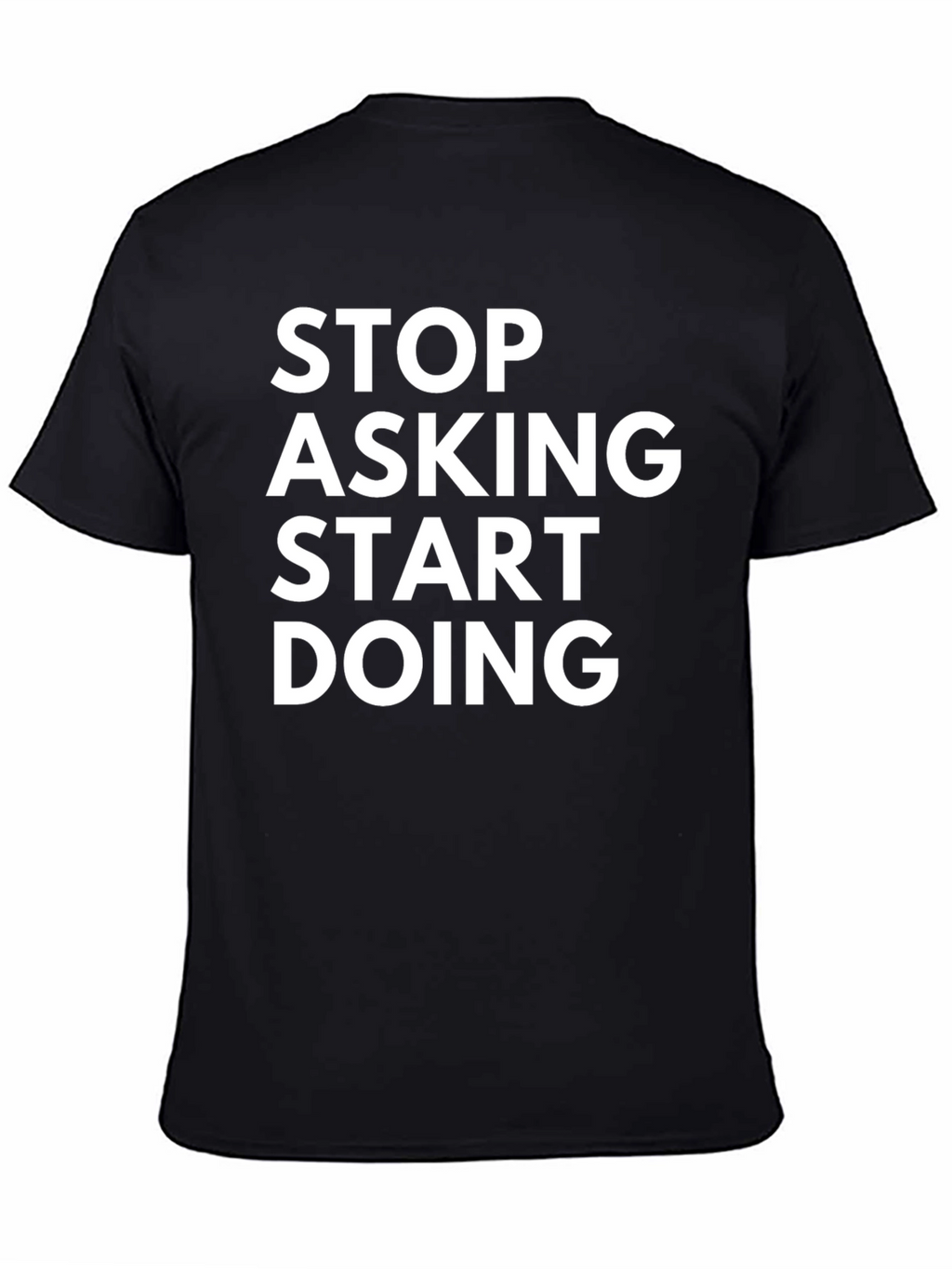 Stop Asking Start Doing Graphic Tee